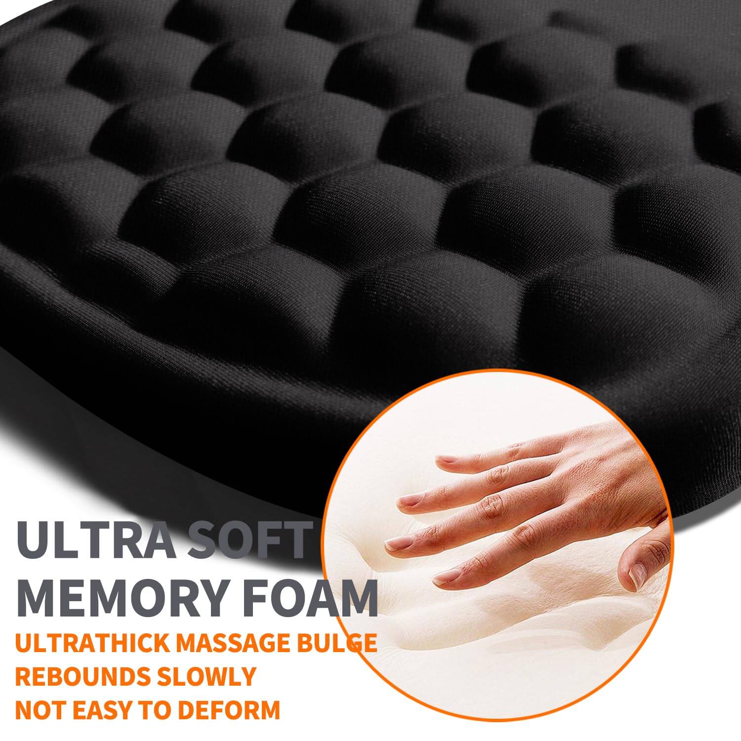 ULTRA SOFT MEMORY FOAM  
ULTRATHICK MASSAGE BULGE  
REBOUNDS SLOWLY  
NOT EASY TO DEFORM
