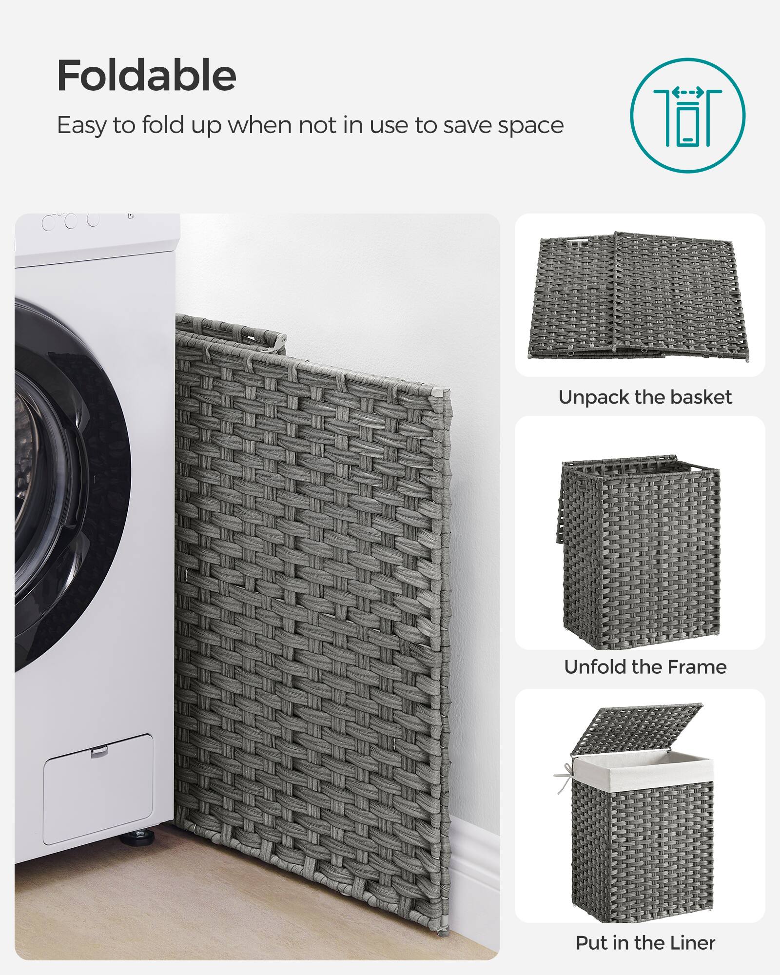 Foldable  
Easy to fold up when not in use to save space

Unpack the basket

Unfold the Frame

Put in the Liner