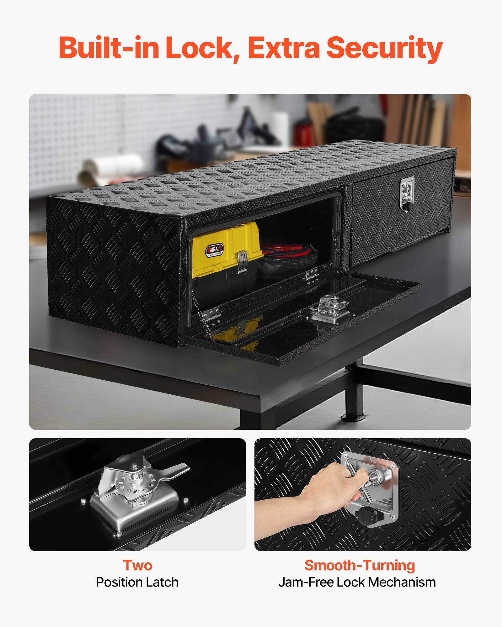 Built-in Lock, Extra Security

Two Position Latch

Smooth-Turning Jam-Free Lock Mechanism