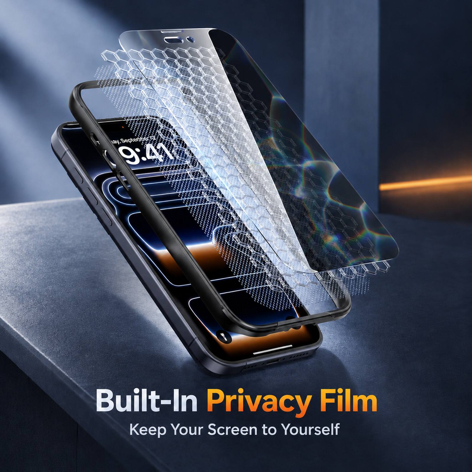 Sept. 21, 9:41  
Built-In Privacy Film  
Keep Your Screen to Yourself