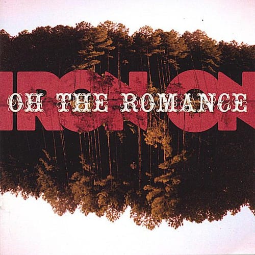 Iron On - Oh the Romance  - COMPACT DISCS