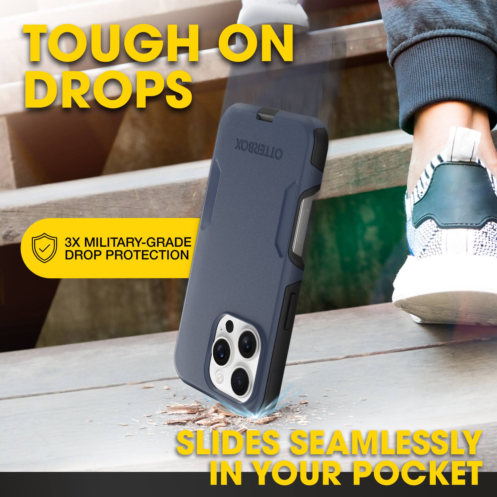 TOUGH ON DROPS

3X MILITARY-GRADE DROP PROTECTION

SLIDES SEAMLESSLY IN YOUR POCKET