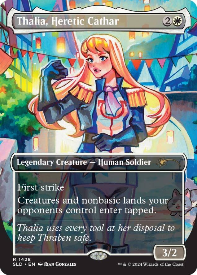Thalia, Heretic Cathar  
2  
Legendary Creature — Human Soldier  
First strike  
Creatures and nonbasic lands your opponents control enter tapped.  
Thalia uses every tool at her disposal to keep Thraben safe.  
3/2  
R 1428  
SLD • EN  
Rian Gonzales  
TM & © 2024 Wizards of the Coast