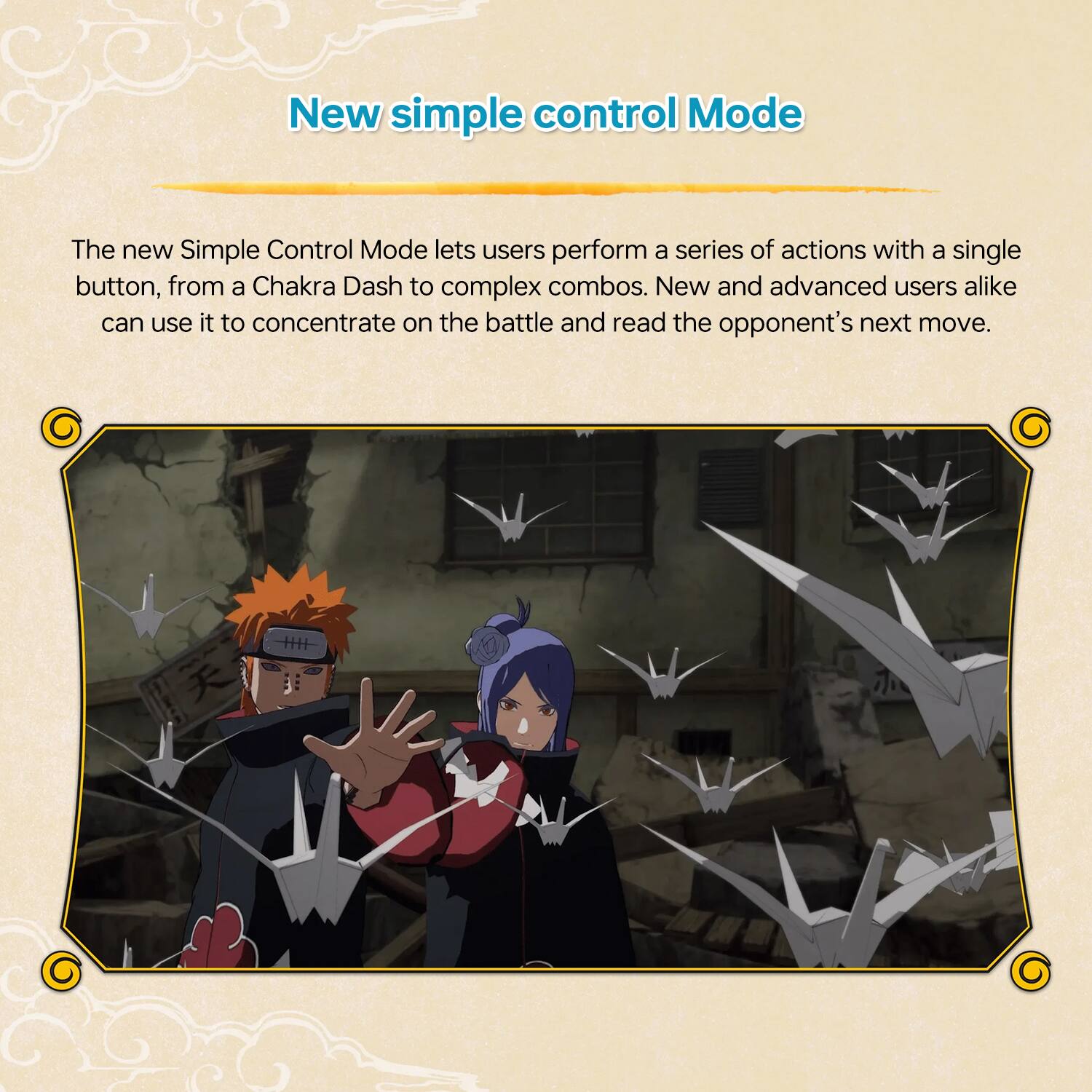 New simple control Mode
The new Simple Control Mode lets users perform a series of actions with a single button, from a Chakra Dash to complex combos. New and advanced users alike can use it to concentrate on the battle and read the opponent's next move.