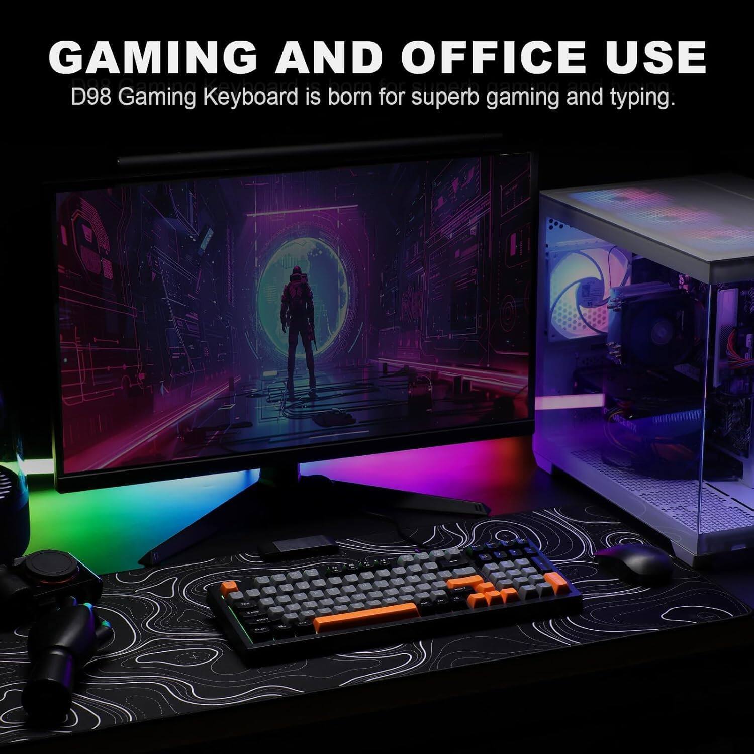 GAMING AND OFFICE USE

D98 Gaming Keyboard is born for superb gaming and typing.
