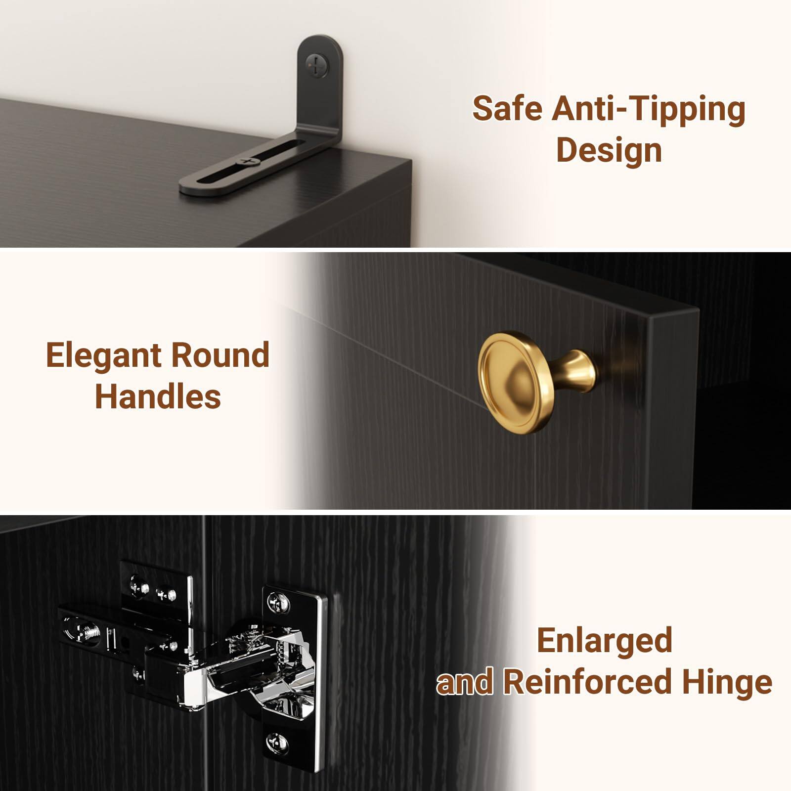 Safe Anti-Tipping Design

Elegant Round Handles

Enlarged and Reinforced Hinge