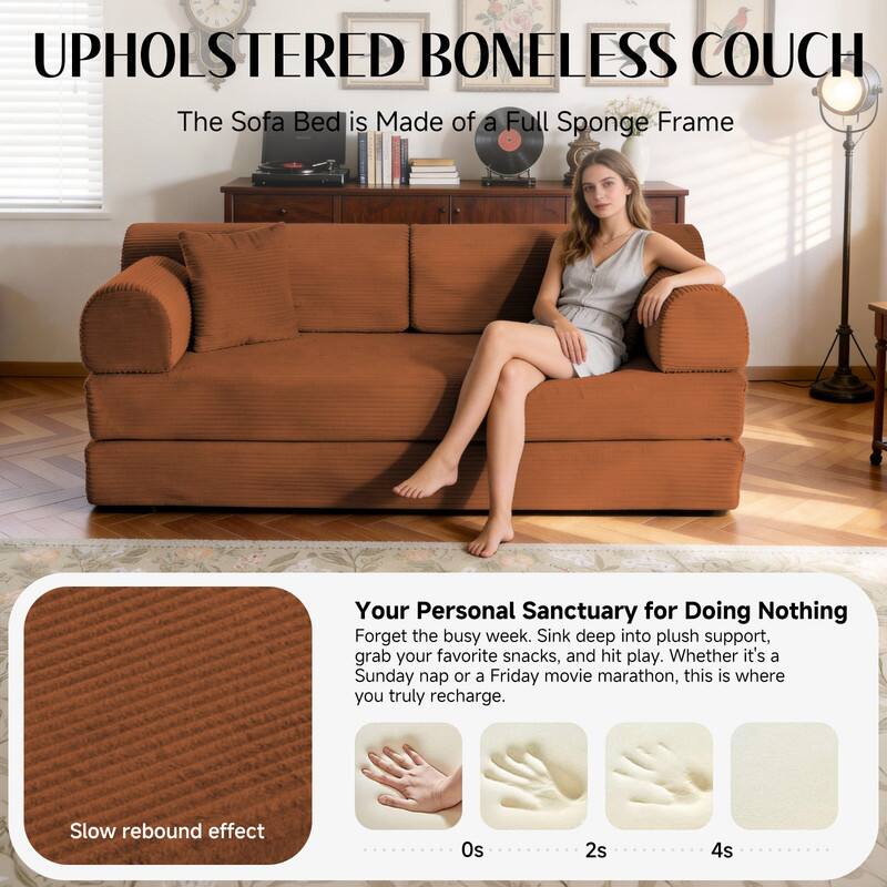 UPHOLSTERED BONELESS COUCH  
The Sofa Bed is Made of a Full Sponge Frame

Your Personal Sanctuary for Doing Nothing  
Forget the busy week. Sink deep into plush support, grab your favorite snacks, and hit play. Whether it's a Sunday nap or a Friday movie marathon, this is where you truly recharge.

Slow rebound effect  
0s  
2s  
4s