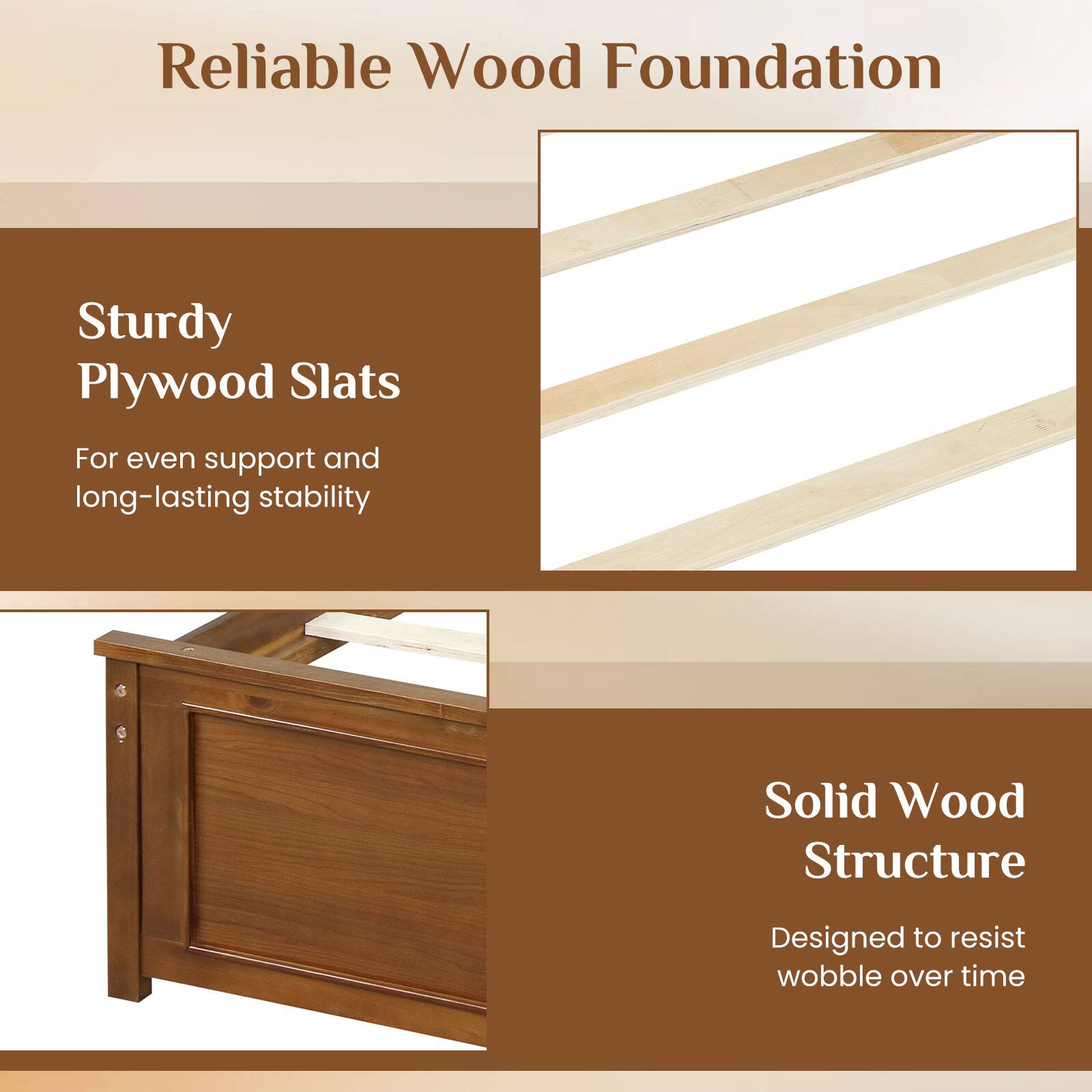 Reliable Wood Foundation

Sturdy Plywood Slats  
For even support and long-lasting stability

Solid Wood Structure  
Designed to resist wobble over time