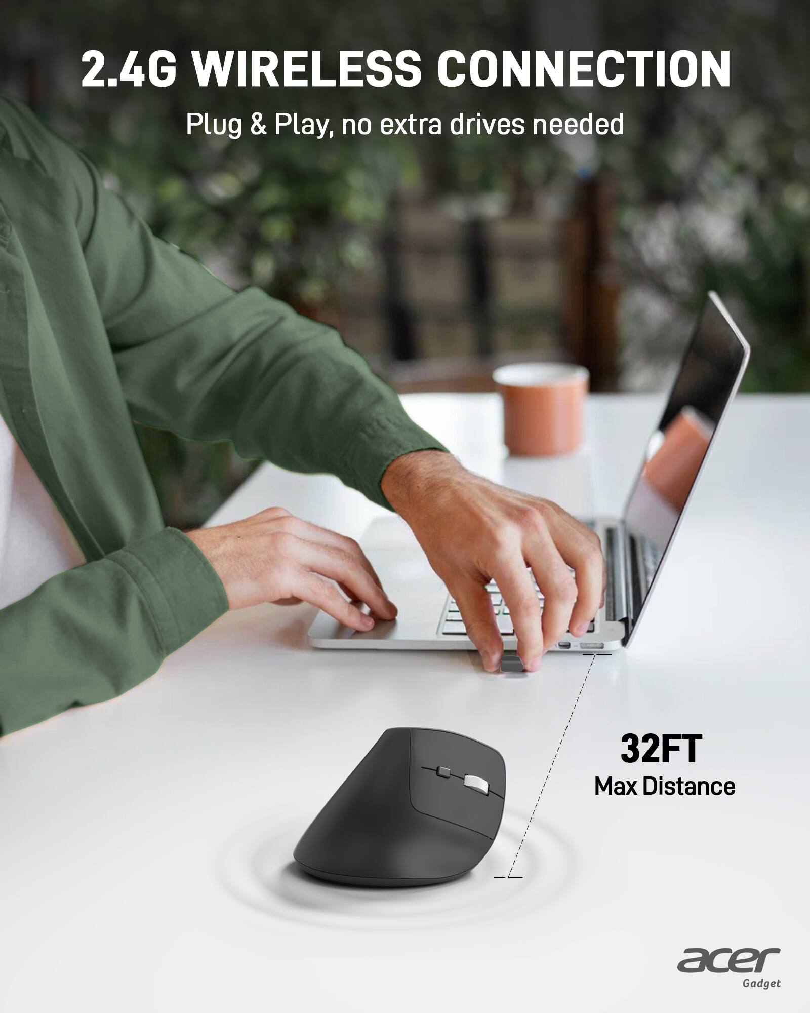 2.4G WIRELESS CONNECTION
Plug & Play, no extra drives needed
32FT Max Distance
acer Gadget