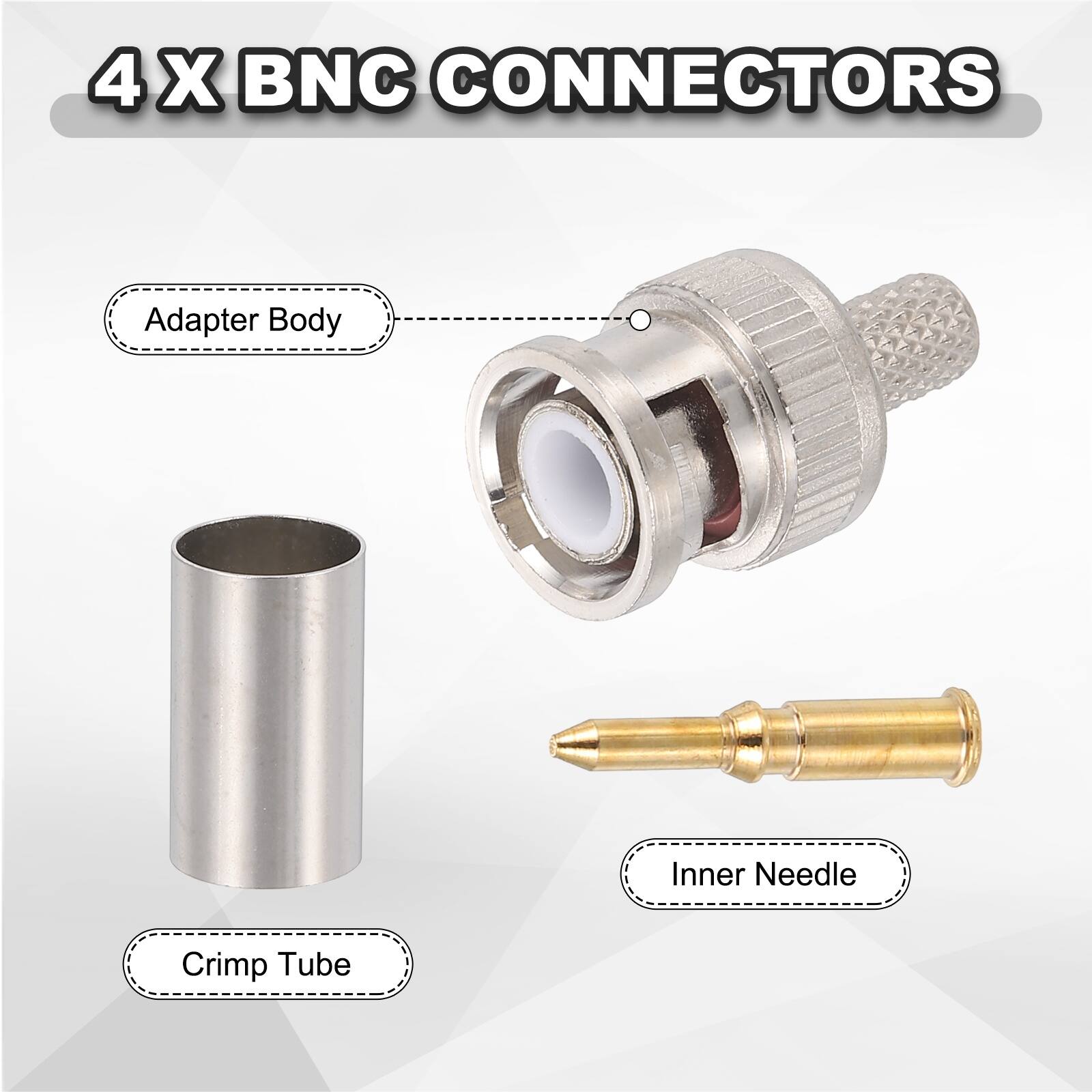 4 X BNC CONNECTORS

- Adapter Body
- Crimp Tube
- Inner Needle