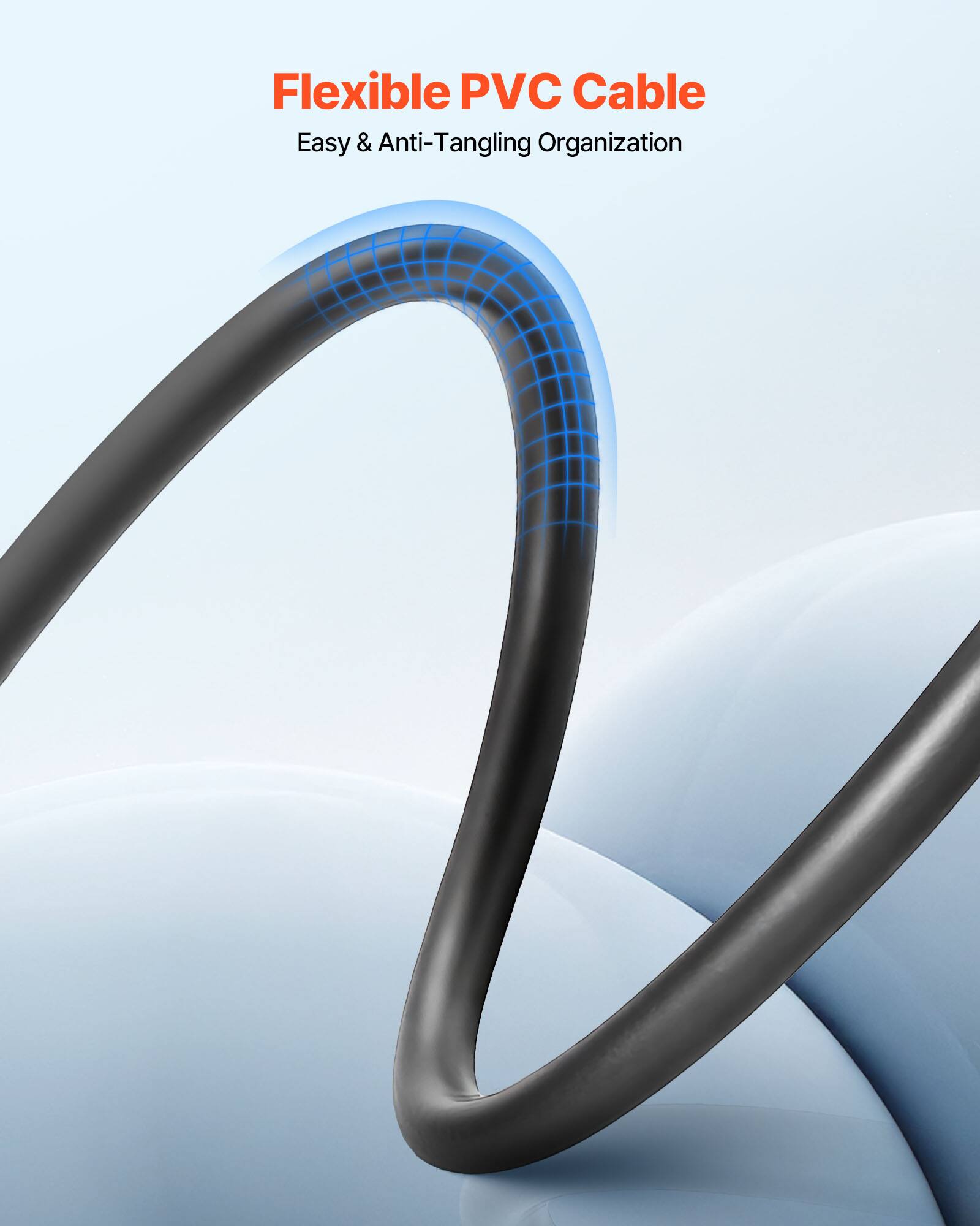 Flexible PVC Cable  
Easy & Anti-Tangling Organization
