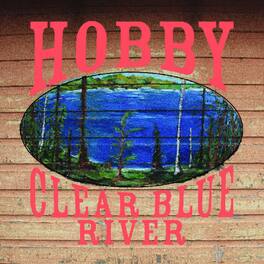 Hobby - Clear Blue River - VINYL LP