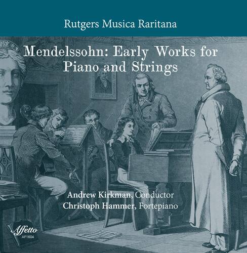 Rutgers Musica Raritana

Mendelssohn: Early Works for Piano and Strings

Andrew Kirkman, Conductor  
Christoph Hammer, Fortepiano

Afetto  
AF1604