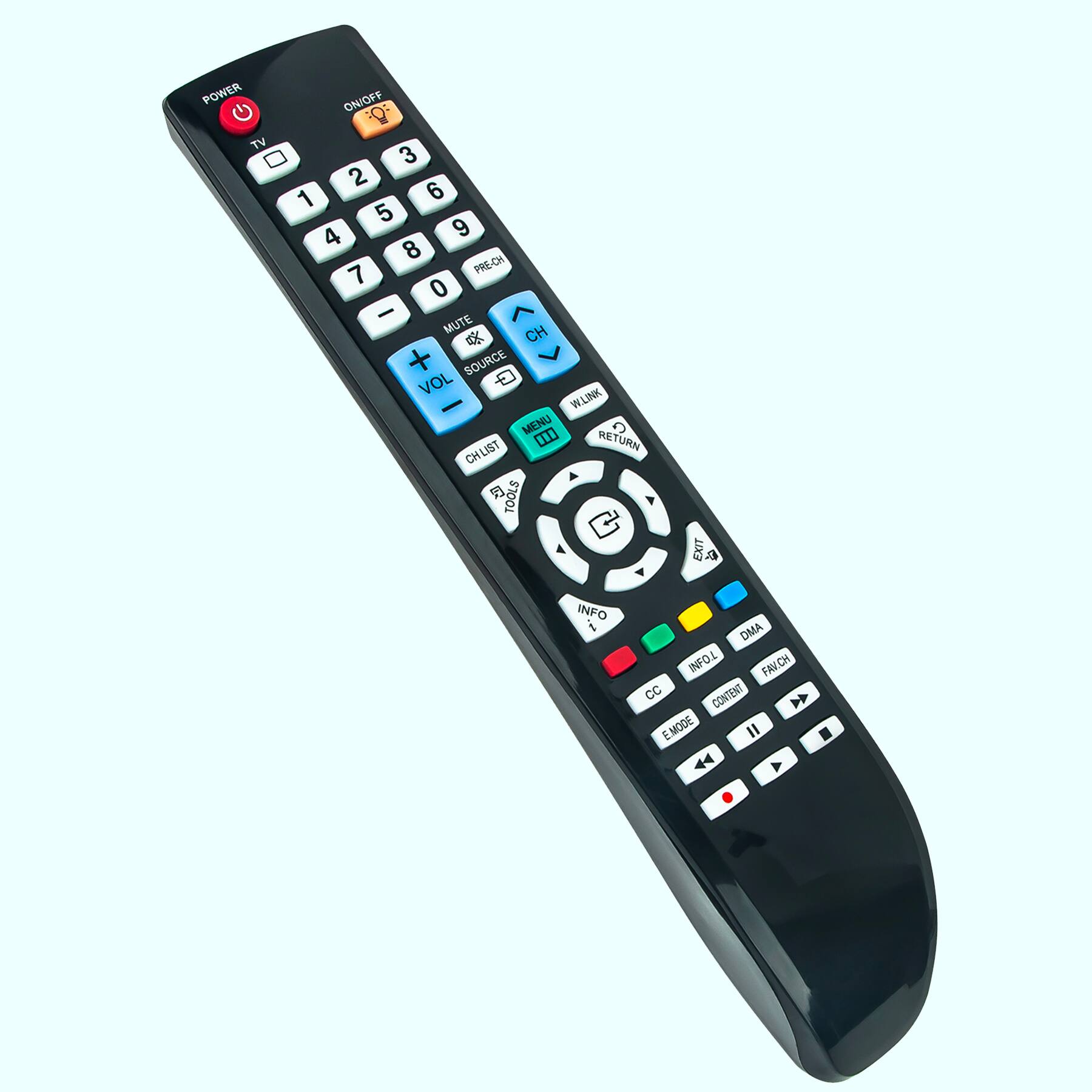 POWER TV ON/OFF  
1 2 3 4 5 6 7 8 9 0  
PRE-CH  
MUTE CH + SOURCE VOL  
W.LINK MENU C 0 RETURN CH LIST  
TOOLS EXIT A INFO 1 DMA INFOL 1 FAVCH CC CONTENT  
EMODE I . 44 Y