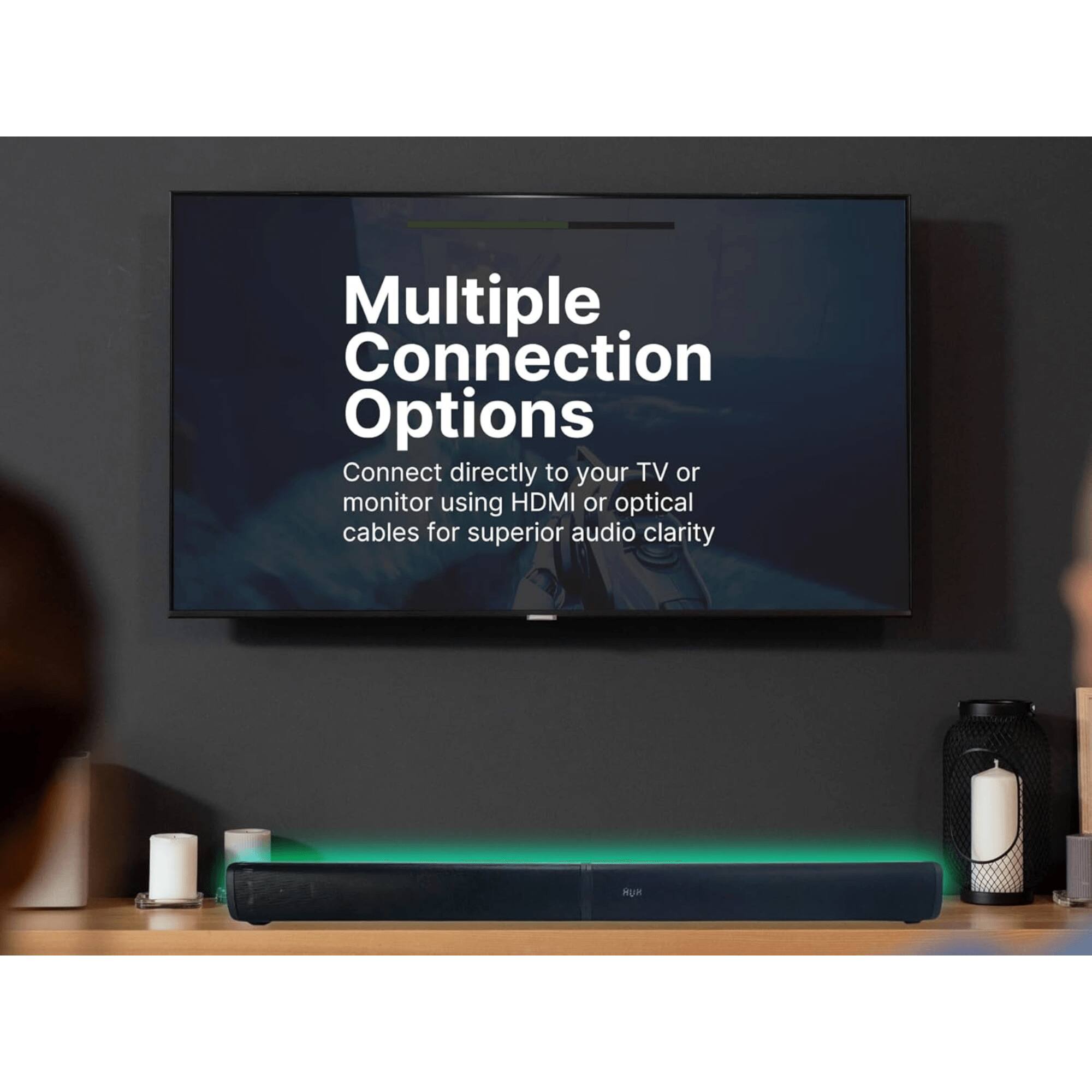 Multiple Connection Options  
Connect directly to your TV or monitor using HDMI or optical cables for superior audio clarity