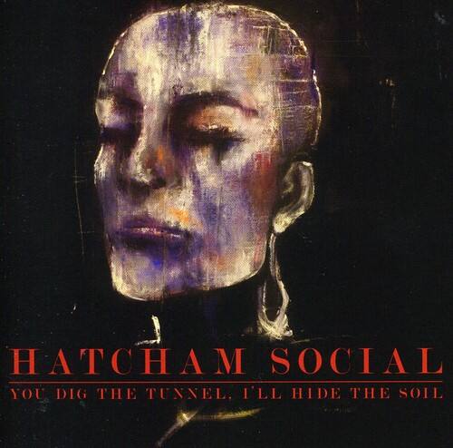 Hatcham Social You Dig the Tunnel I'll Hide the Soil COMPACT DISCS [CD ...