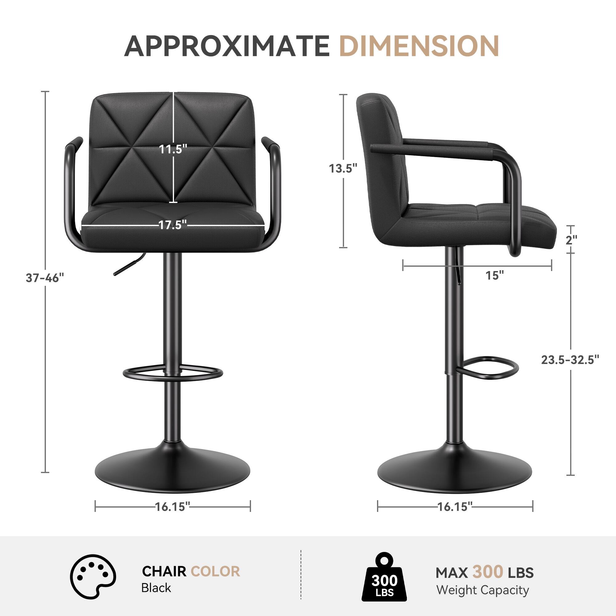 APPROXIMATE DIMENSION

- Seat Height: 11.5"
- Seat Width: 17.5"
- Back Height: 13.5"
- Armrest Height: 2"
- Overall Height: 37-46"
- Base Diameter: 16.15"
- Seat Depth: 15"
- Seat Height Adjustment: 23.5-32.5"

CHAIR COLOR: Black

MAX 300 LBS Weight Capacity