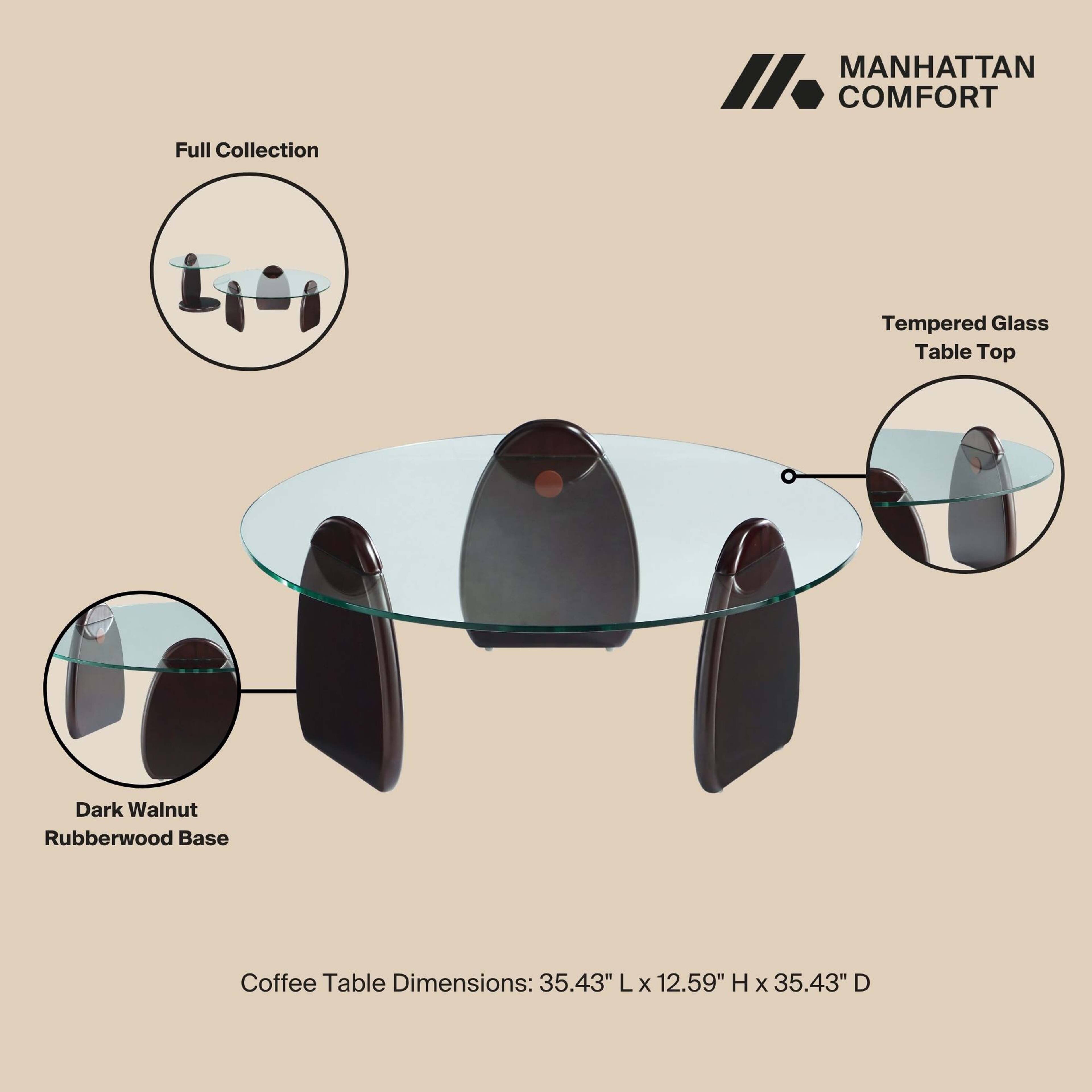 Full Collection

MANHATTAN COMFORT

Tempered Glass Table Top

Dark Walnut Rubberwood Base

Coffee Table Dimensions: 35.43" L x 12.59" H x 35.43" D