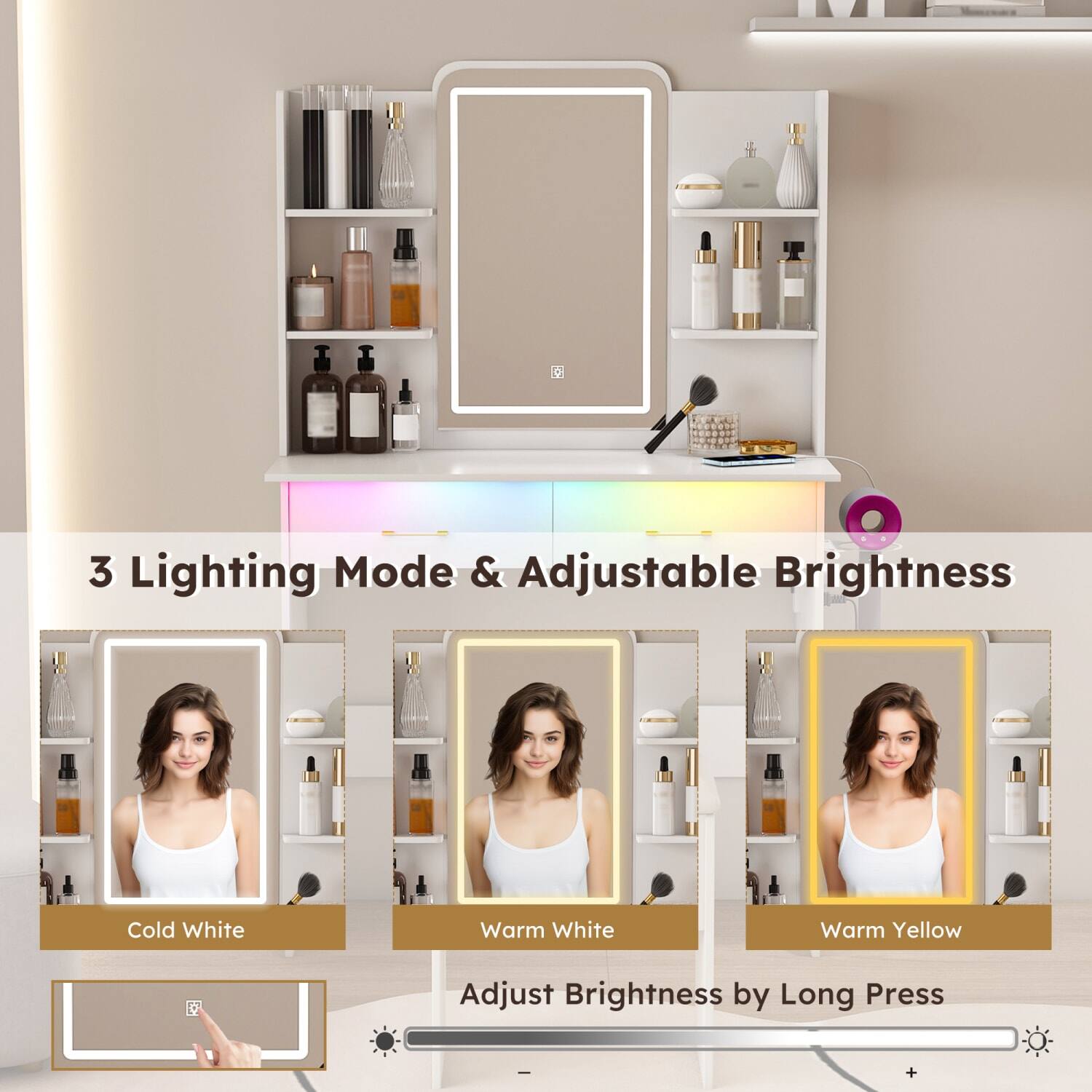 3 Lighting Mode & Adjustable Brightness

Cold White  
Warm White  
Warm Yellow  

Adjust Brightness by Long Press