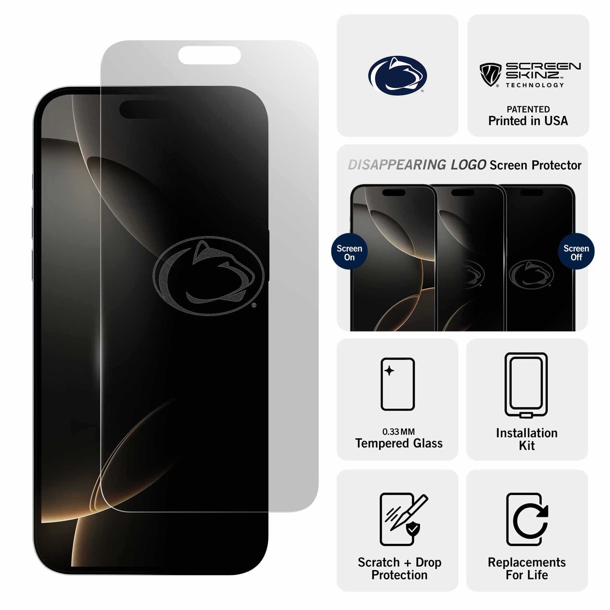 SCREEN SKINZ TECHNOLOGY  
PATENTED  
Printed in USA  

DISAPPEARING LOGO Screen Protector  

Screen On  
Screen Off  

0.33MM Tempered Glass  
Installation Kit  
Scratch + Drop Protection  
Replacements For Life
