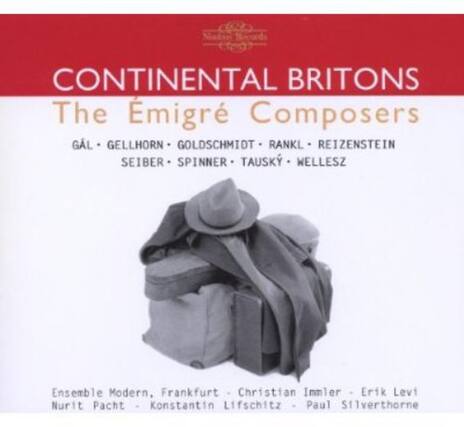 CONTINENTAL BRITONS
The Emigré Composers
GÁL • GELLHORN • GOLDSCHMIDT • RANKL • REIZENSTEIN
SEIBER • SPINNER • TAUSKY • WELLESZ
Ensemble Modern, Frankfurt - Christian Immler - Erik Levi
Nurit Pacht - Konstantin Lifschitz - Paul Silverthorne