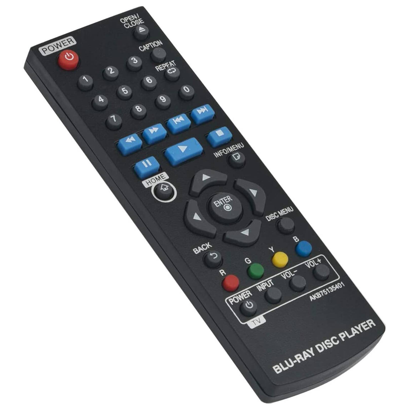 POWER 1 OPEN/ CLOSE  CAPTION 3 2 REPEAT 6 5 0 4 9 8 M 7 K   INFO/MENU 1 HOME ENTER DISC MENU B BACK 5 Y G VOL+ R VOL INPUT AKB75135401 POWER TV PLAYER BLU-RAY