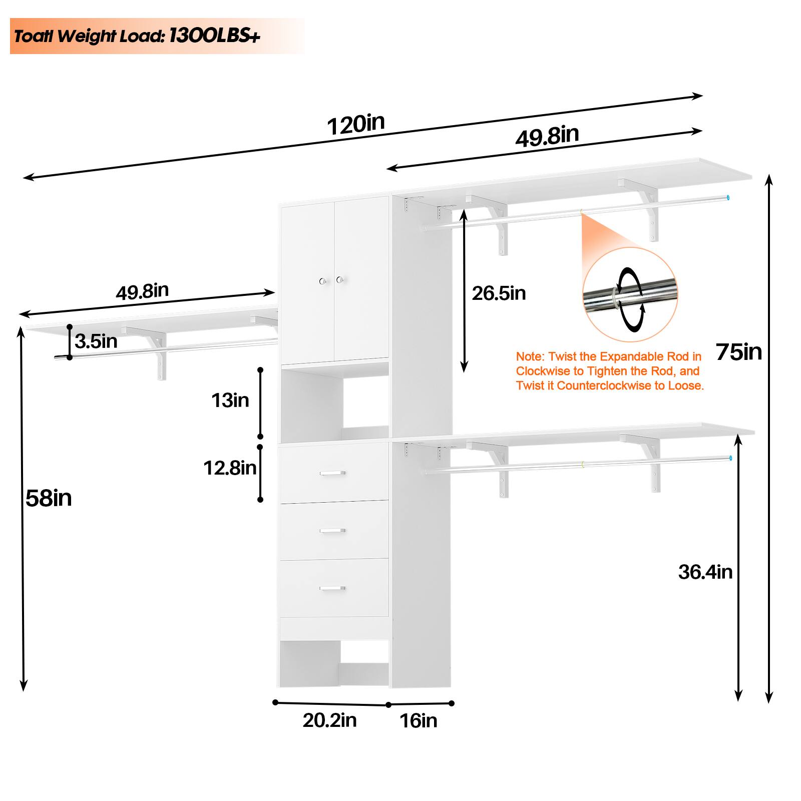 Toatl Weight Load: 1300LBS+  
120in  
49.8in  
49.8in  
26.5in  
3.5in  
13in  
58in  
12.8in  
36.4in  
20.2in  
16in  

Note: Twist the Expandable Rod in 75in Clockwise to Tighten the Rod, and Twist it Counterclockwise to Loose.