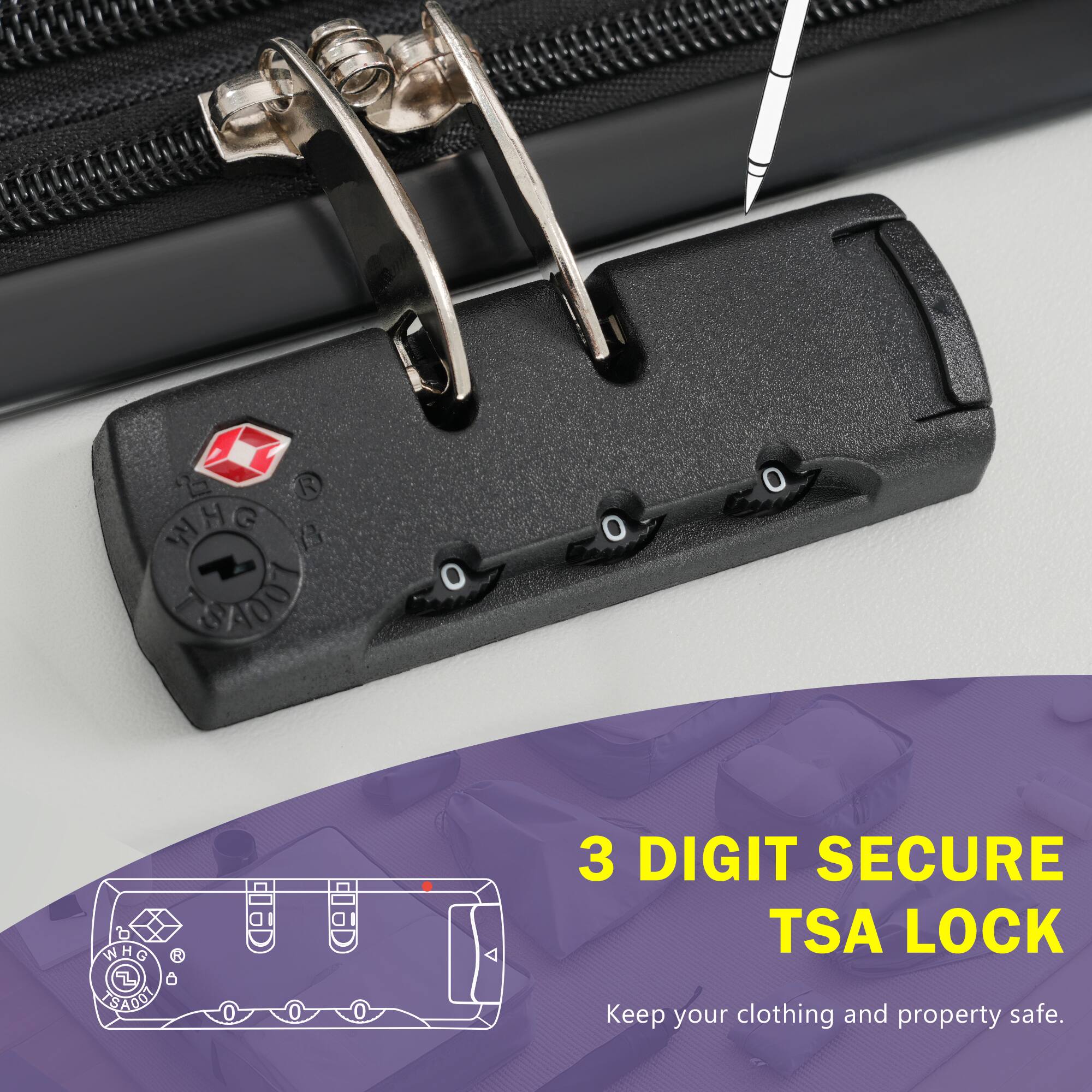 3 DIGIT SECURE TSA LOCK  
Keep your clothing and property safe.