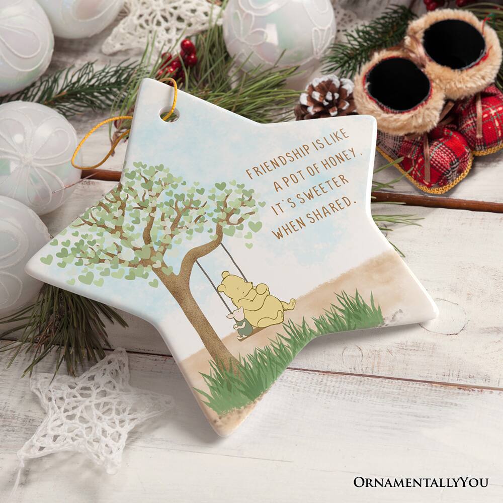 Friendship is like a pot of honey. It's sweeter when shared.  
Ornamentally You