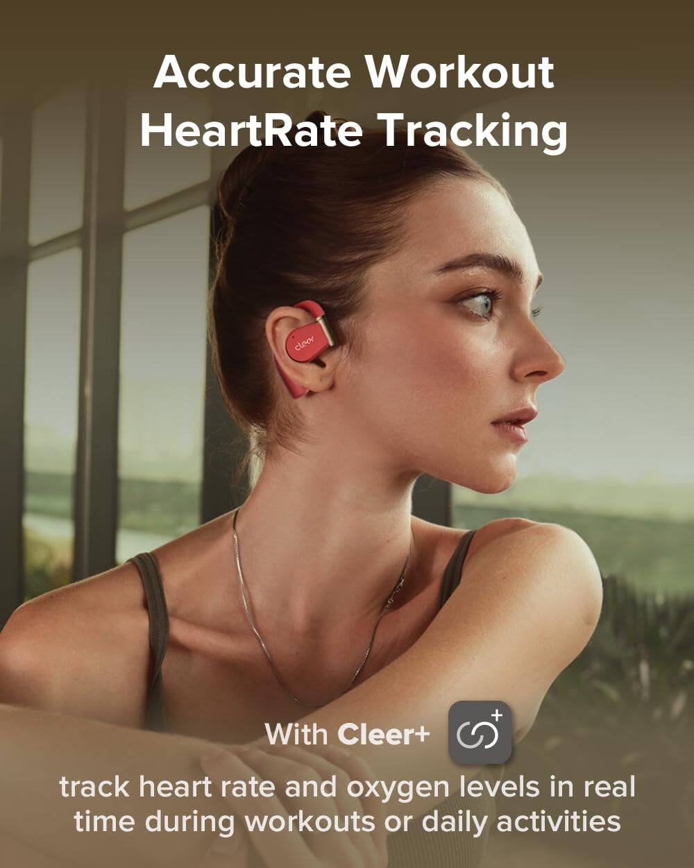 Accurate Workout HeartRate Tracking with Cleer+ track heart rate and oxygen levels in real time during workouts or daily activities