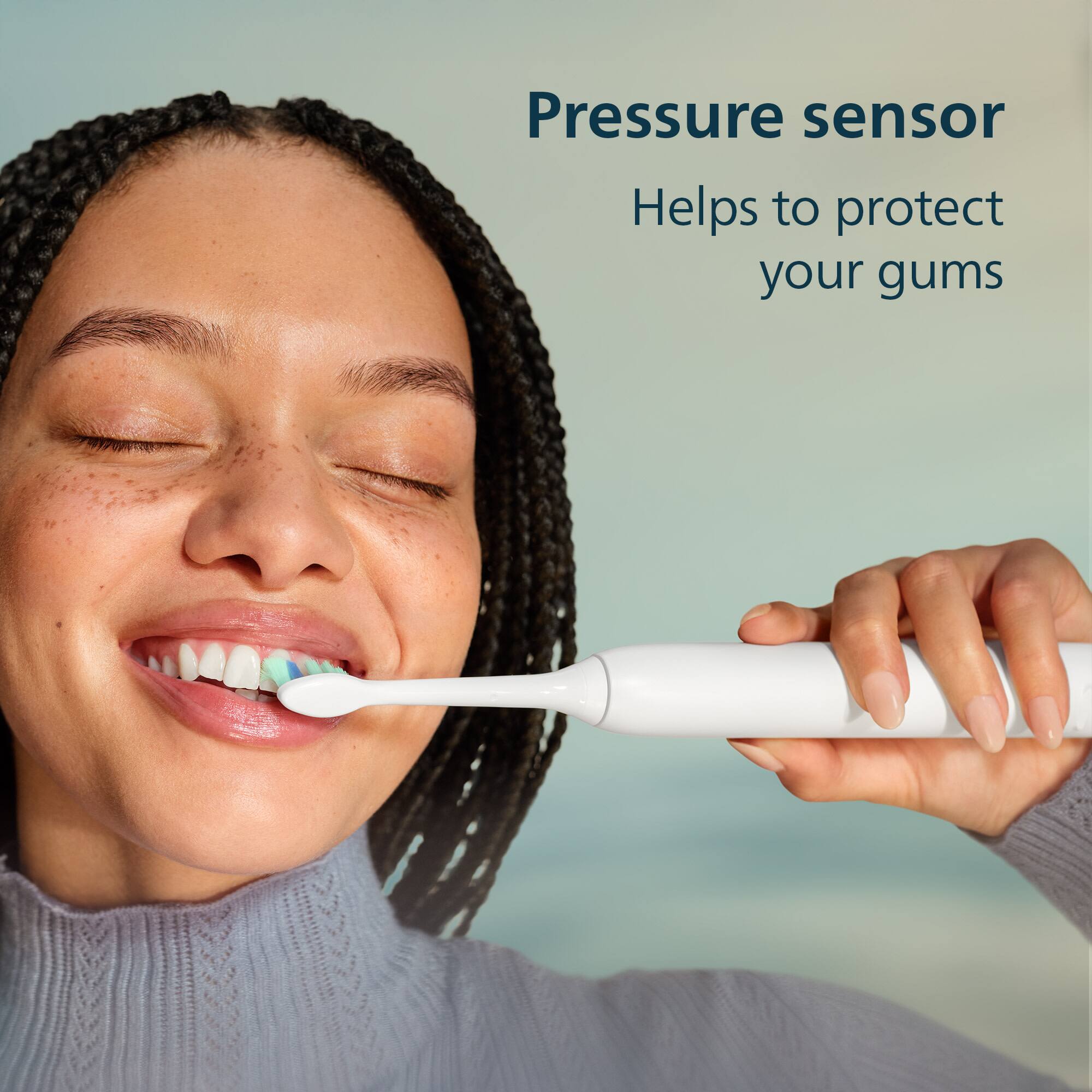 Pressure sensor  
Helps to protect your gums