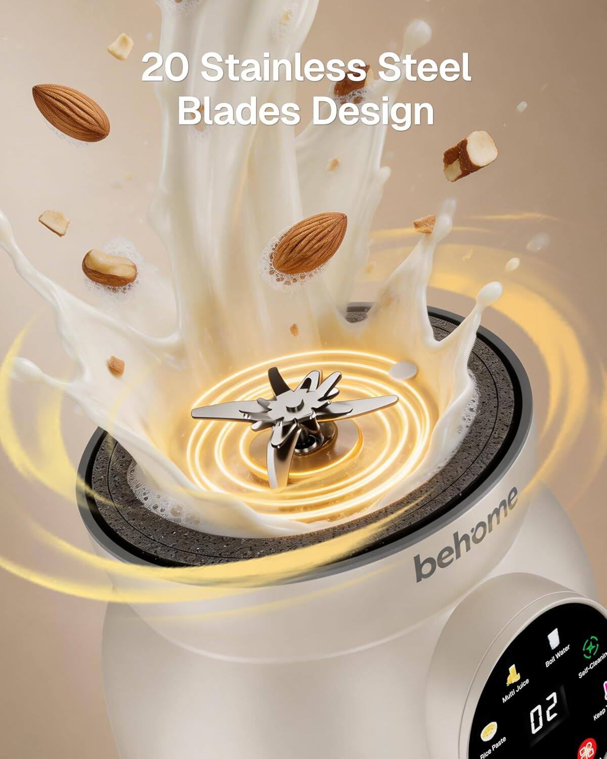 20 Stainless Steel Blades Design  
behome  
Water Boil  
Self-Cleaning  
Multi Juice  
Keep Paste  
Rice