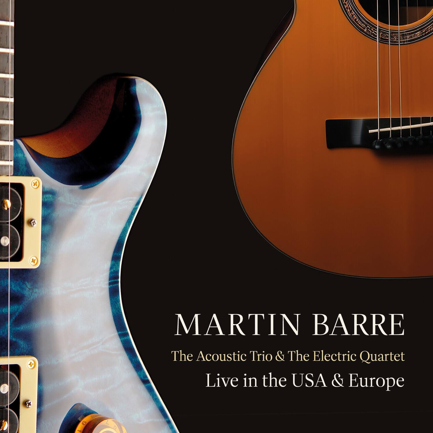 MARTIN BARRE  
The Acoustic Trio & The Electric Quartet  
Live in the USA & Europe