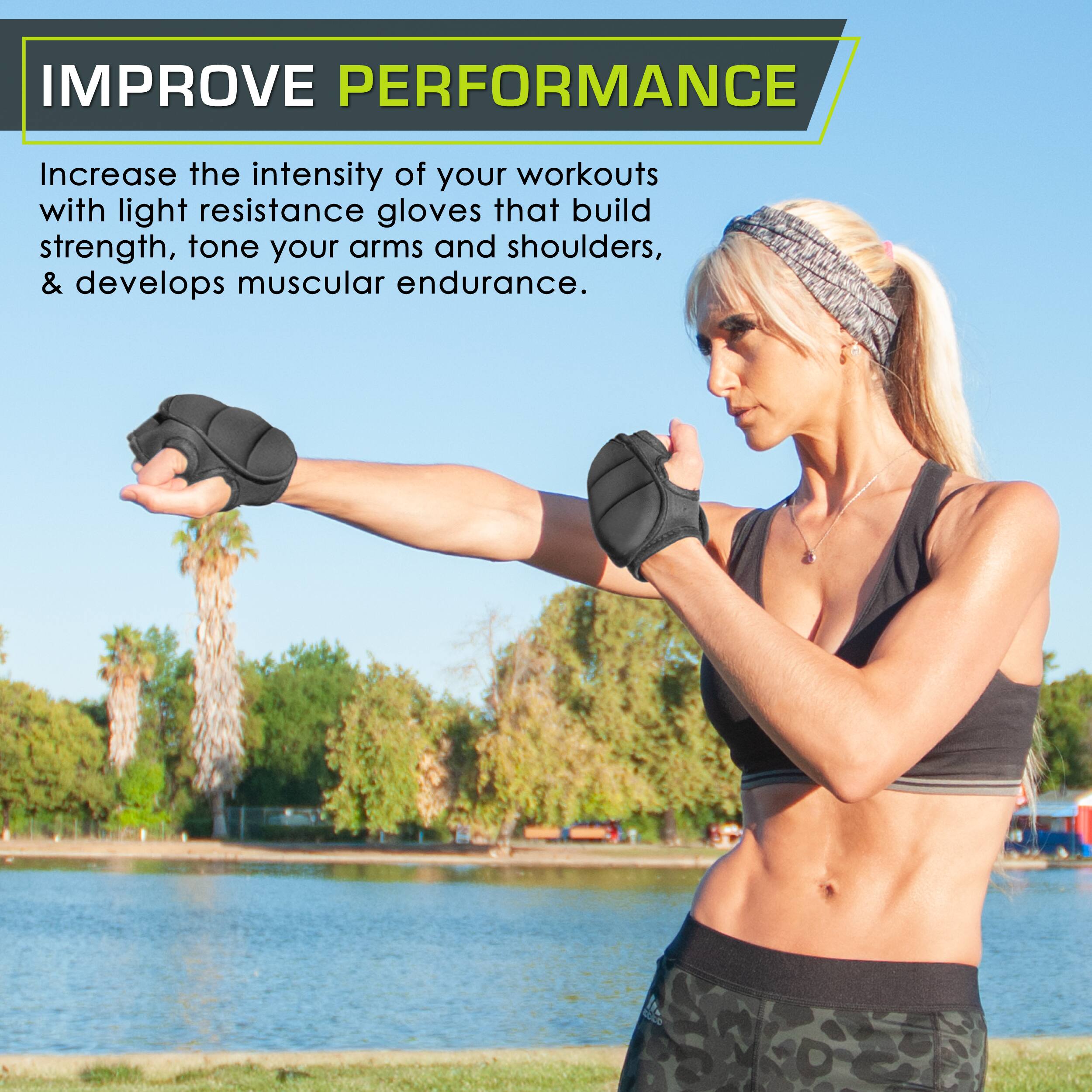IMPROVE PERFORMANCE
Increase the intensity of your workouts with light resistance gloves that build strength, tone your arms and shoulders, & develop muscular endurance.