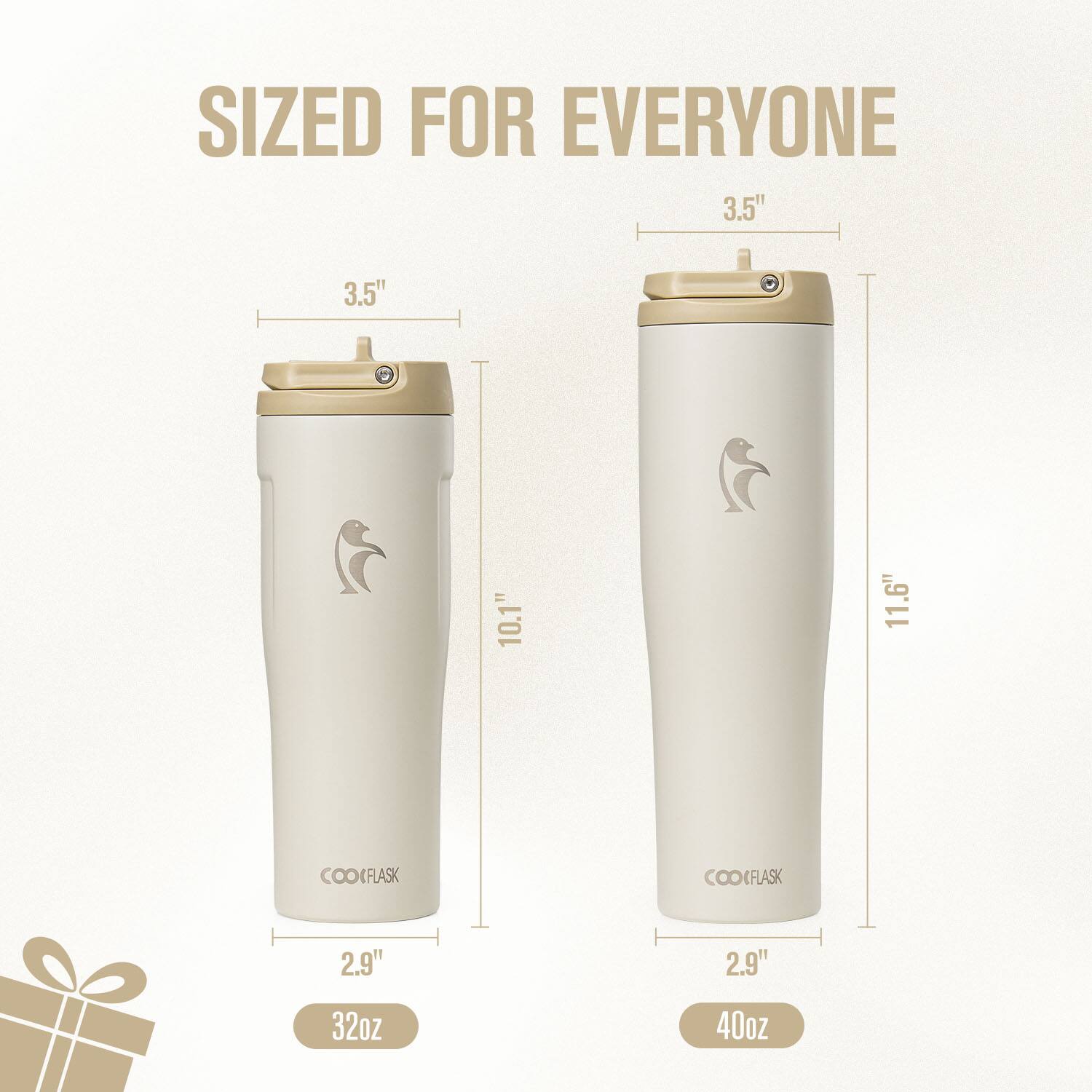 SIZED FOR EVERYONE

3.5"  
3.5"  
10.1"  
11.6"  
2.9"  
2.9"  
32oz  
40oz