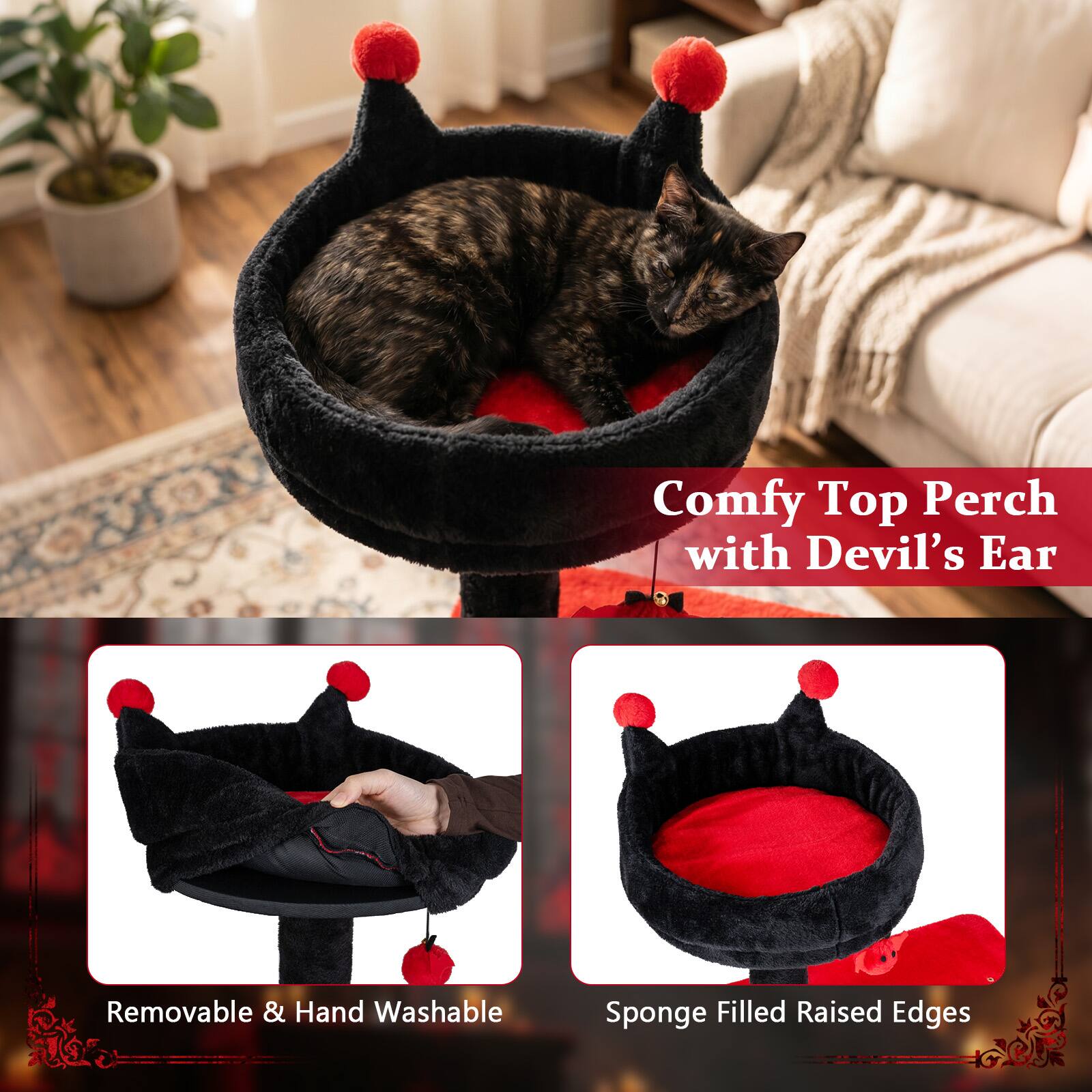 Comfy Top Perch with Devil's Ear  
Removable & Hand Washable  
Sponge Filled Raised Edges