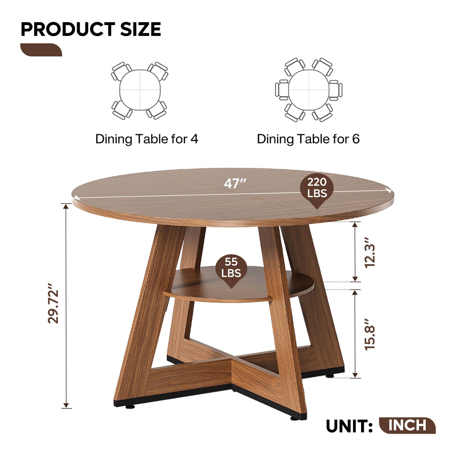 PRODUCT SIZE  
Dining Table for 4  
Dining Table for 6  
47"  
220 LBS  
29.72"  
55 LBS  
12.3"  
15.8"  
UNIT: INCH
