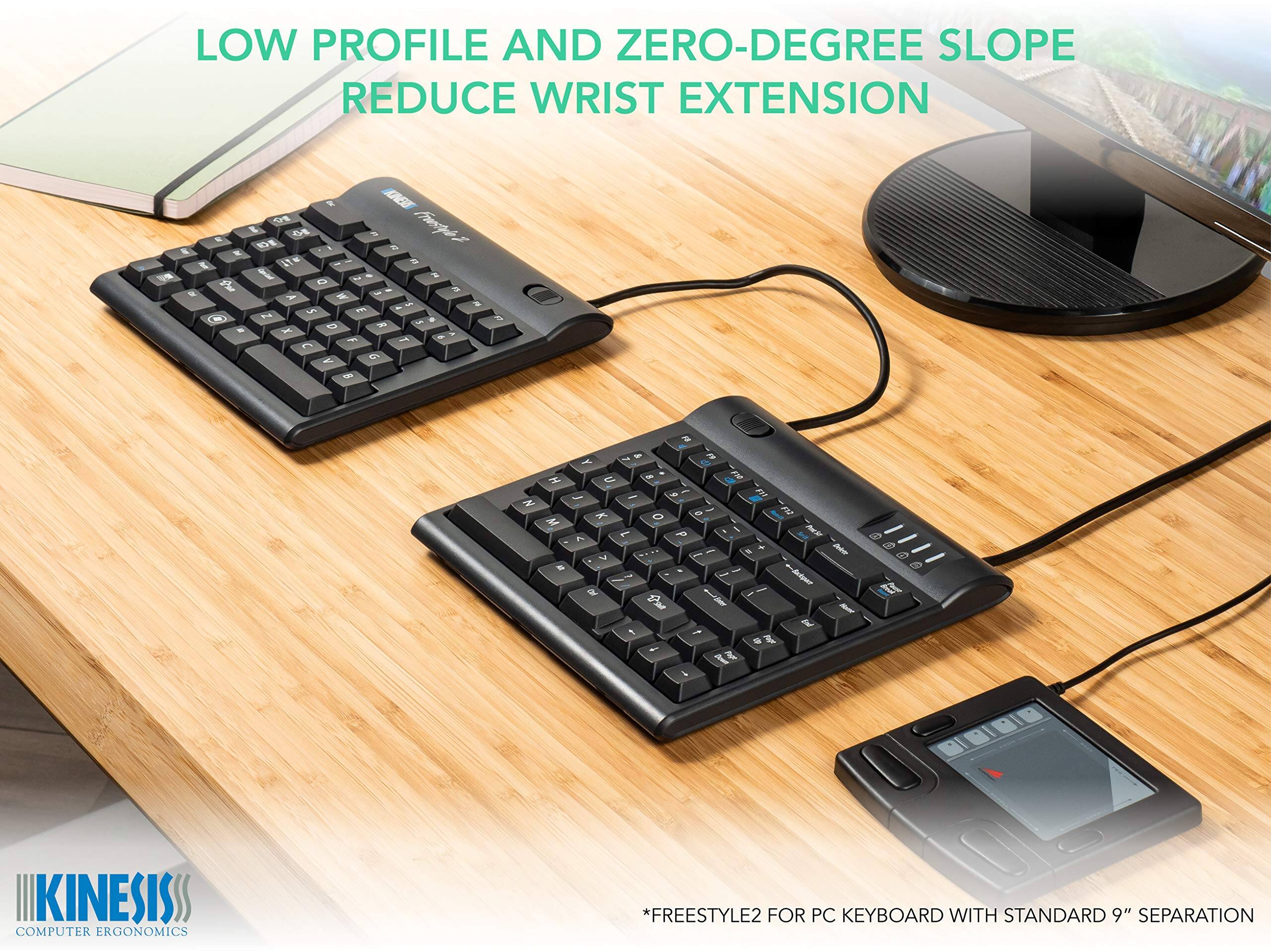 LOW PROFILE AND ZERO-DEGREE SLOPE REDUCE WRIST EXTENSION

KINESIS COMPUTER ERGONOMICS *FREESTYLE2 FOR PC KEYBOARD WITH STANDARD 9" SEPARATION