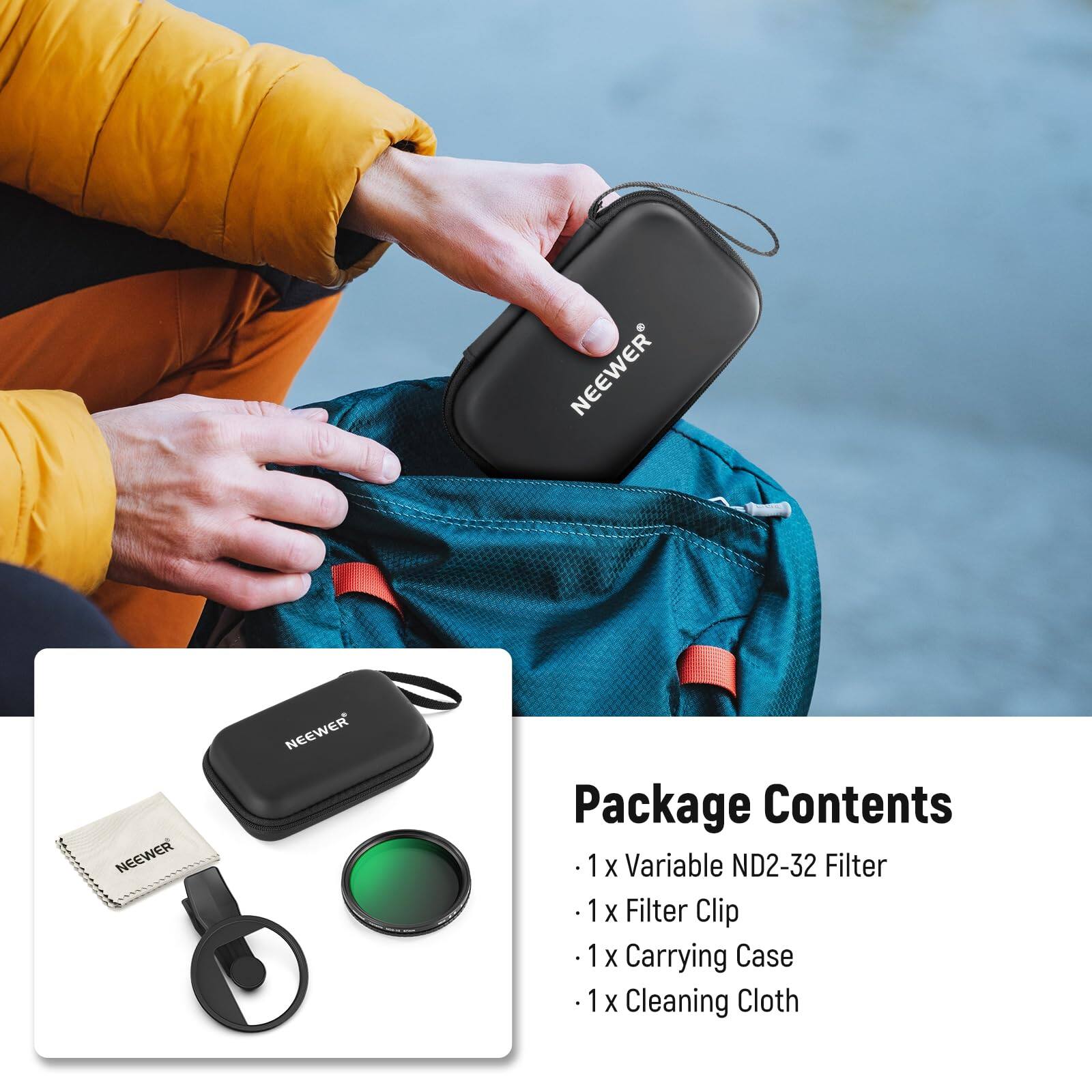 NEEWER Package Contents  
1 x Variable ND2-32 Filter  
1 x Filter Clip  
1 x Carrying Case  
1 x Cleaning Cloth