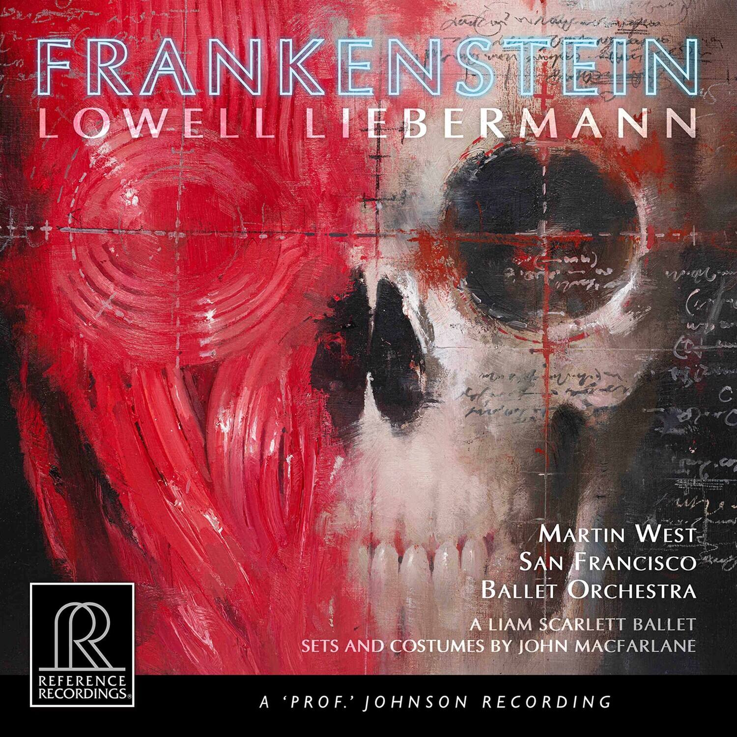 FRANKENSTEIN  
LOWELL LIEBERMANN  

MARTIN WEST  
SAN FRANCISCO BALLET ORCHESTRA  

A LIAM SCARLETT BALLET  
SETS AND COSTUMES BY JOHN MACFARLANE  

A 'PROF.' JOHNSON RECORDING  

REFERENCE RECORDINGS