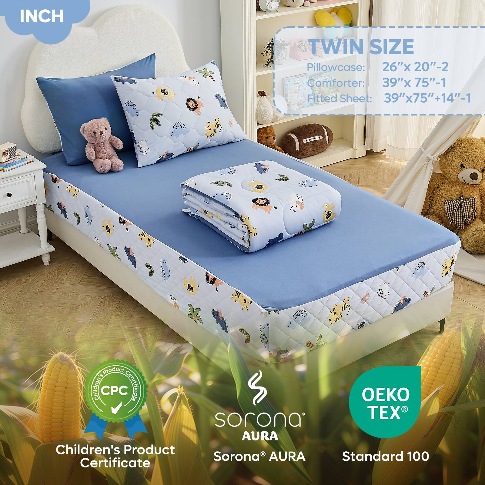 INCH

TWIN SIZE

Pillowcase: 26"x 20"-2  
Comforter: 39"x 75"-1  
Fitted Sheet: 39"x75"+14"-1

Children's Product Certificate

OEKO TEX®  
Standard 100

Sorona® AURA