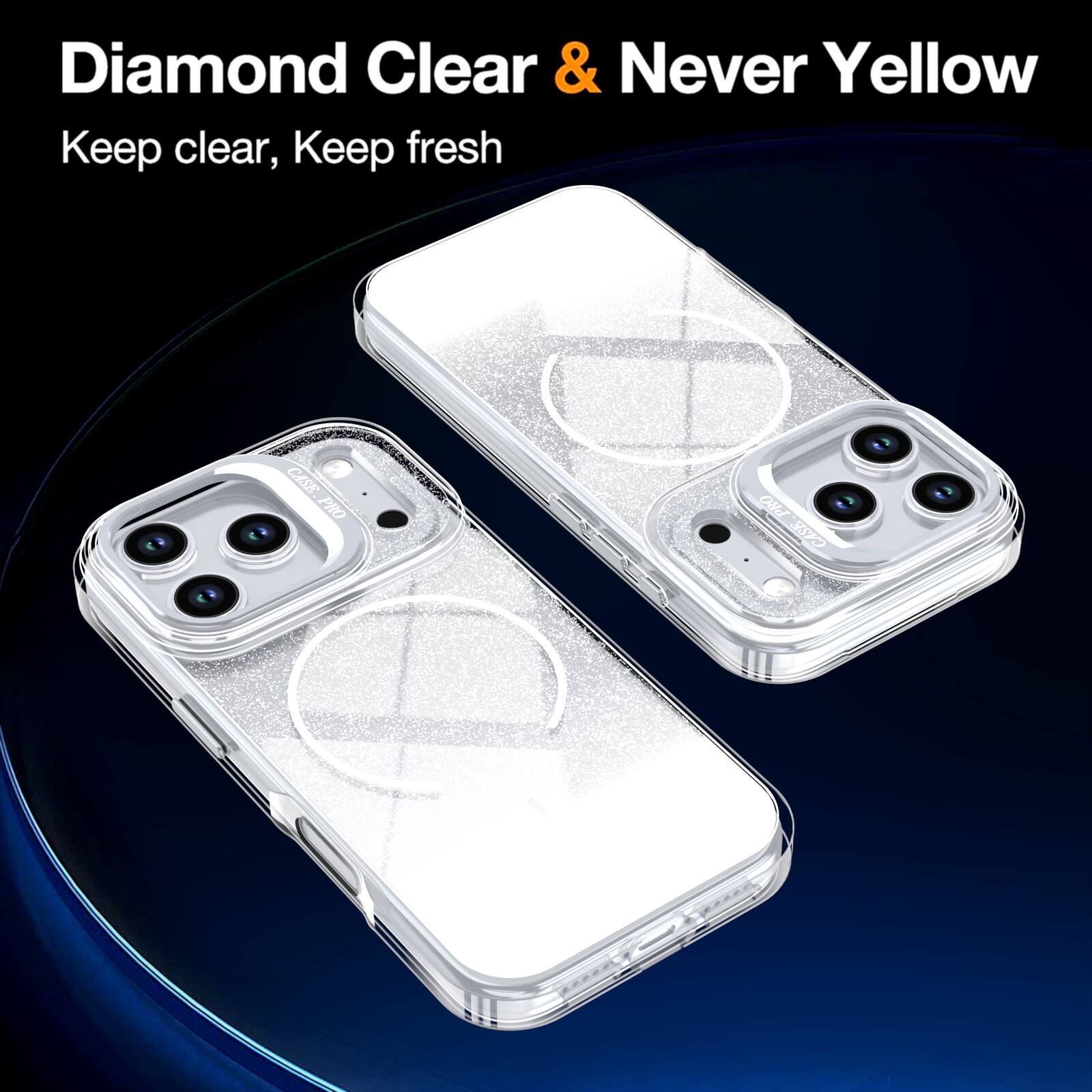 Diamond Clear & Never Yellow  
Keep clear, Keep fresh  
CASE PRO CASK.PRO