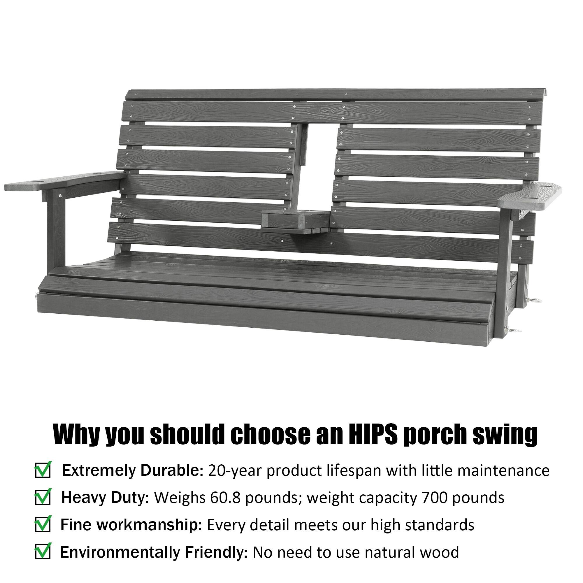 Why you should choose an HIPS porch swing

- Extremely Durable: 20-year product lifespan with little maintenance
- Heavy Duty: Weighs 60.8 pounds; weight capacity 700 pounds
- Fine workmanship: Every detail meets our high standards
- Environmentally Friendly: No need to use natural wood