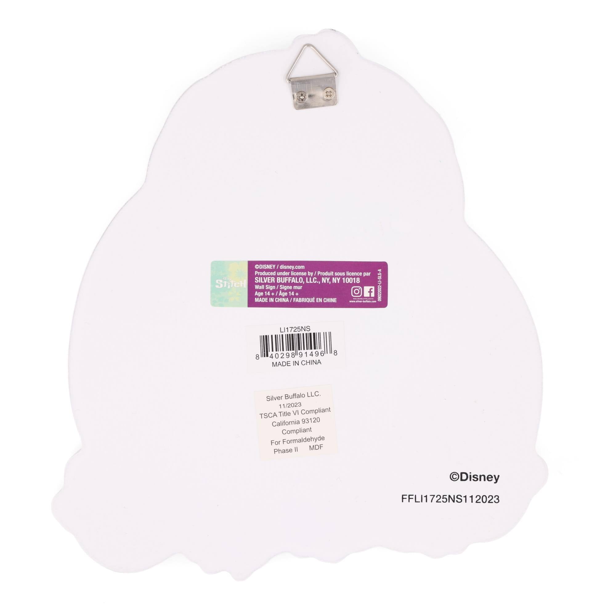 Disney.com  
Produced under license by  
SILVER BUFFALO, LLC., NY, NY 10018  

Stitch Wall Sign  
Signe Stitch  

Age 14+ / Age 14 ans+  

MADE IN CHINA / FABRIQUÉ EN CHINE  

U1725NS  
8 40298 91496 8  

MADE IN CHINA  

Silver Buffalo LLC.  
TSCA Title VI Compliant  
California 93120  
Compliant For Formaldehyde Phase II MDF  

©Disney  
FFLI1725NS112023