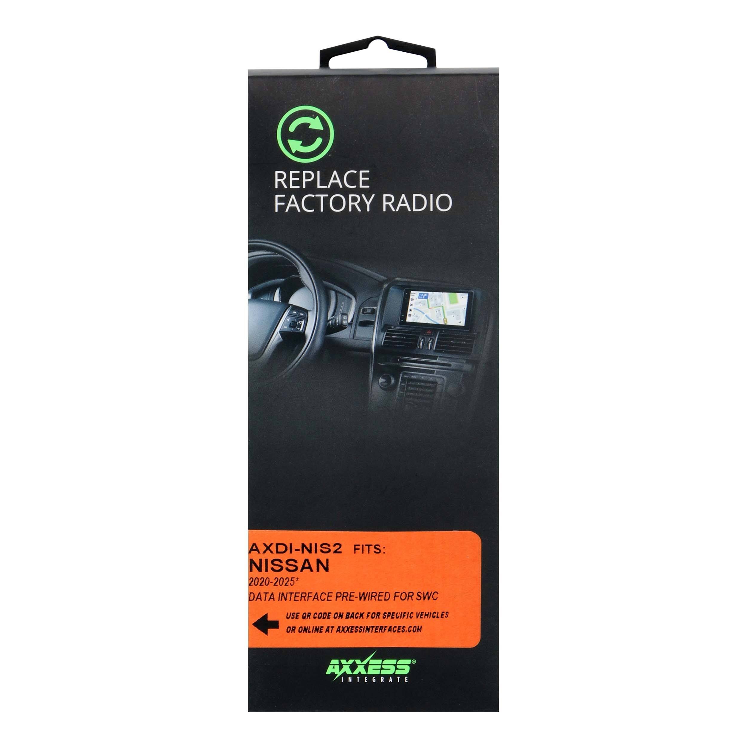REPLACE FACTORY RADIO

AXDI-NIS2 FITS: NISSAN 2020-2025*

DATA INTERFACE PRE-WIRED FOR SWC USE

USE QR CODE ON BACK FOR SPECIFIC VEHICLES OR ONLINE AT AXCESSINTERFACES.COM

AXCESS INTEGRATE