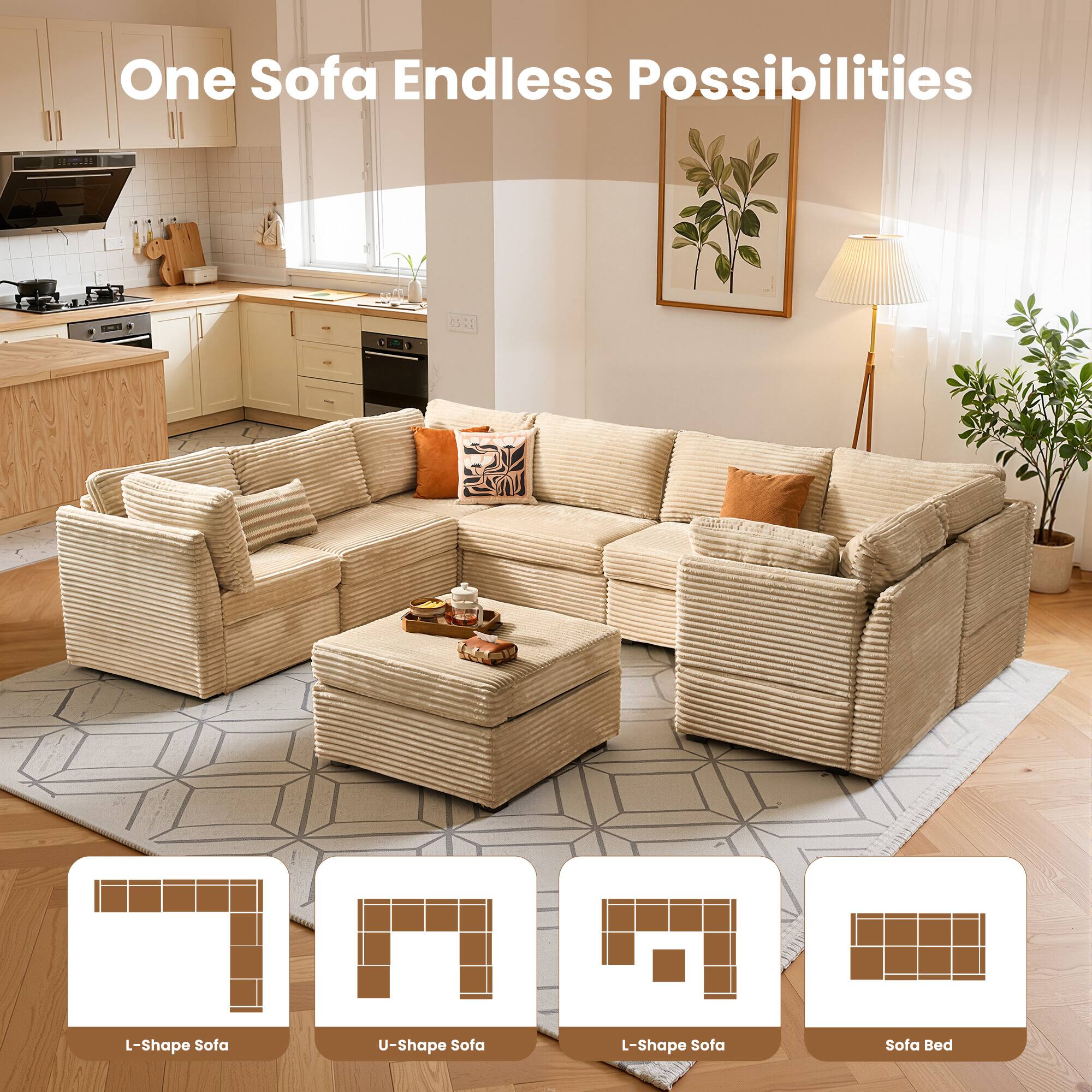 One Sofa Endless Possibilities

L-Shape Sofa  
U-Shape Sofa  
L-Shape Sofa  
Sofa Bed