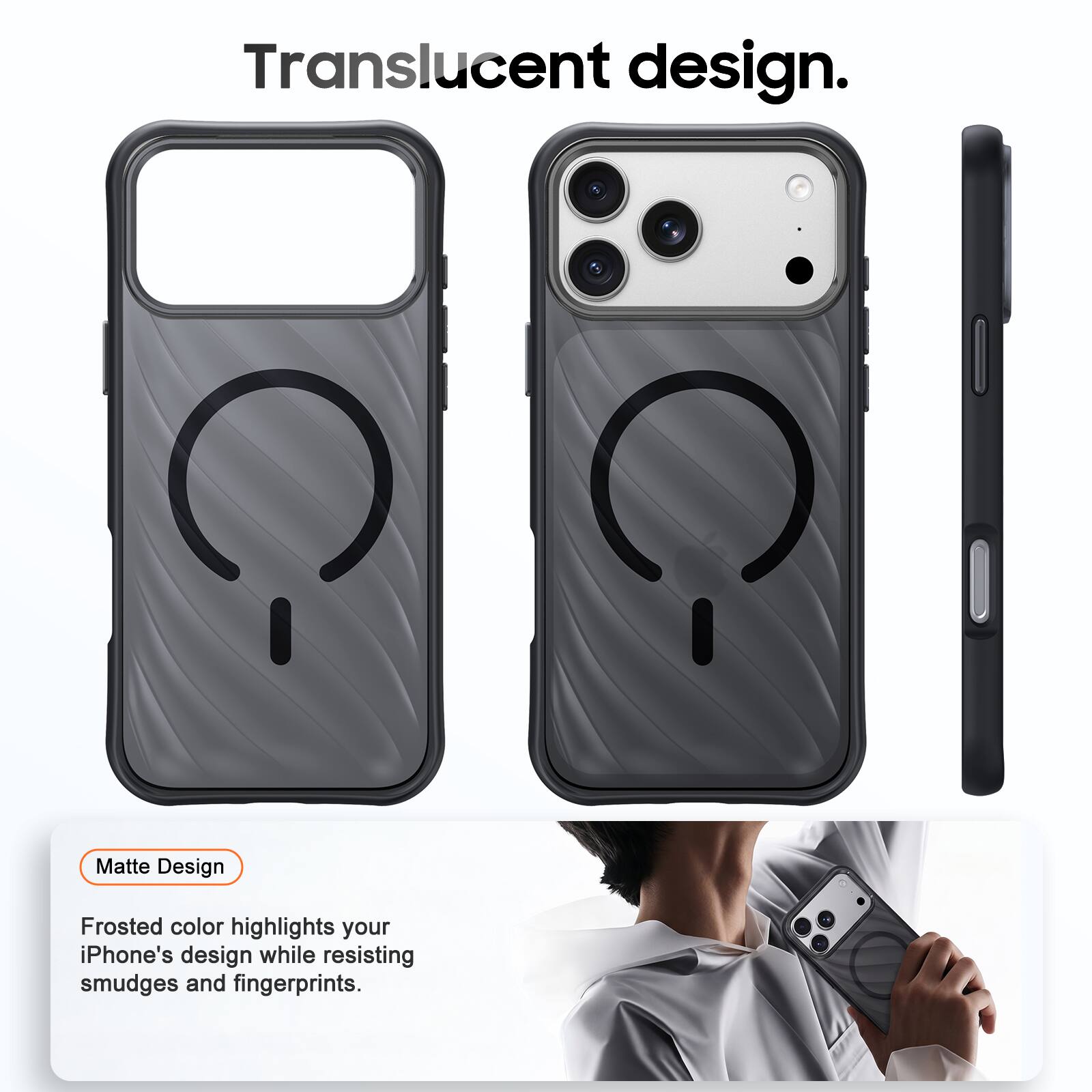 Translucent design.

Matte Design
Frosted color highlights your iPhone's design while resisting smudges and fingerprints.