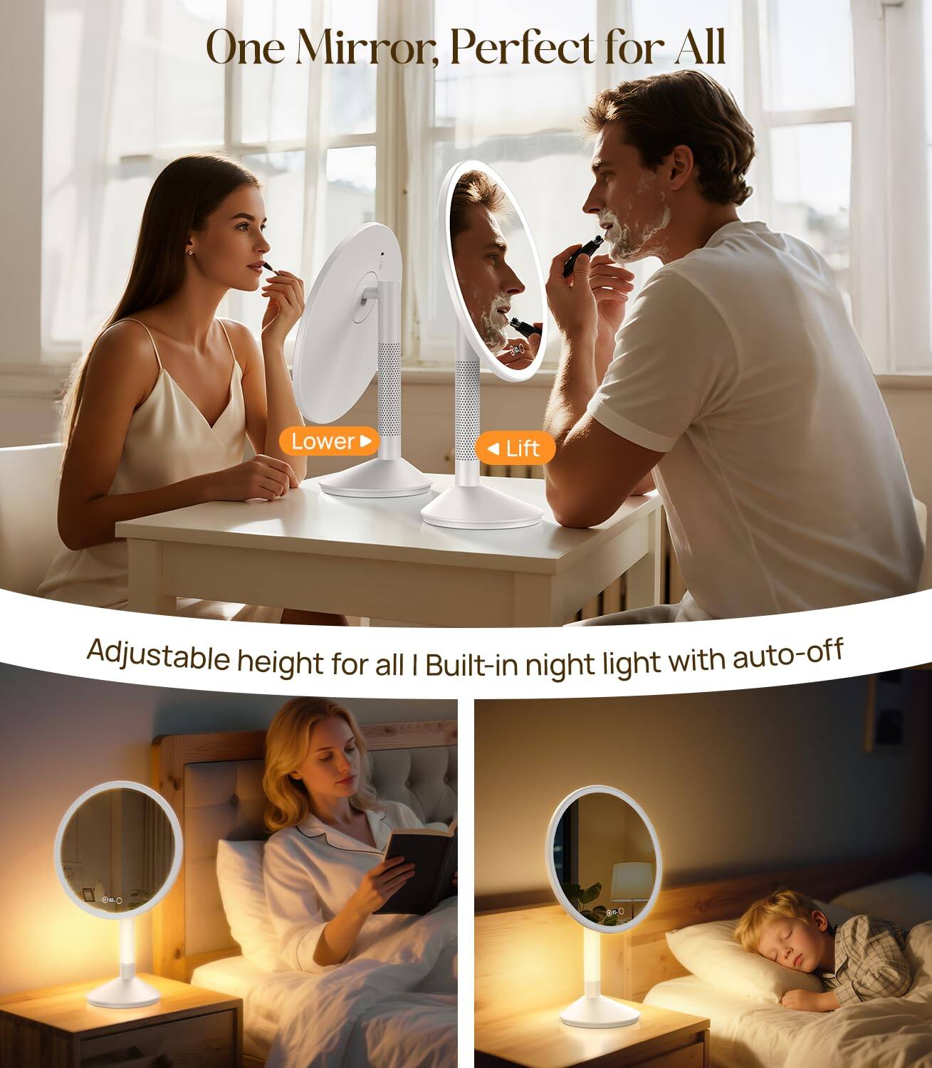 One Mirror, Perfect for All

Adjustable height for all | Built-in night light with auto-off