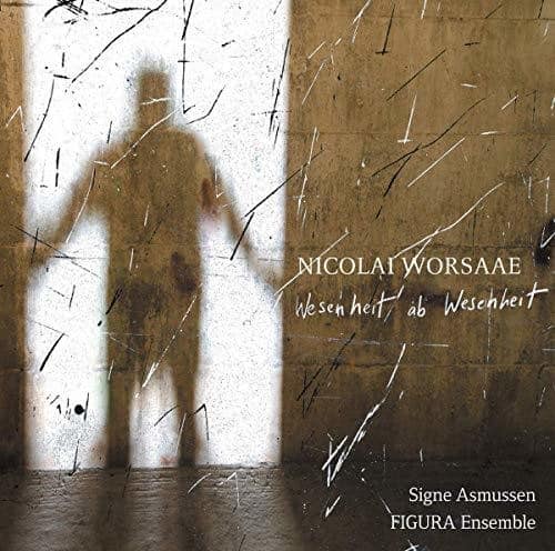 Worsaae / Asmussen / Figura Ensemble - Wesenheit Ab Wesenheit  - COMPACT DISCS