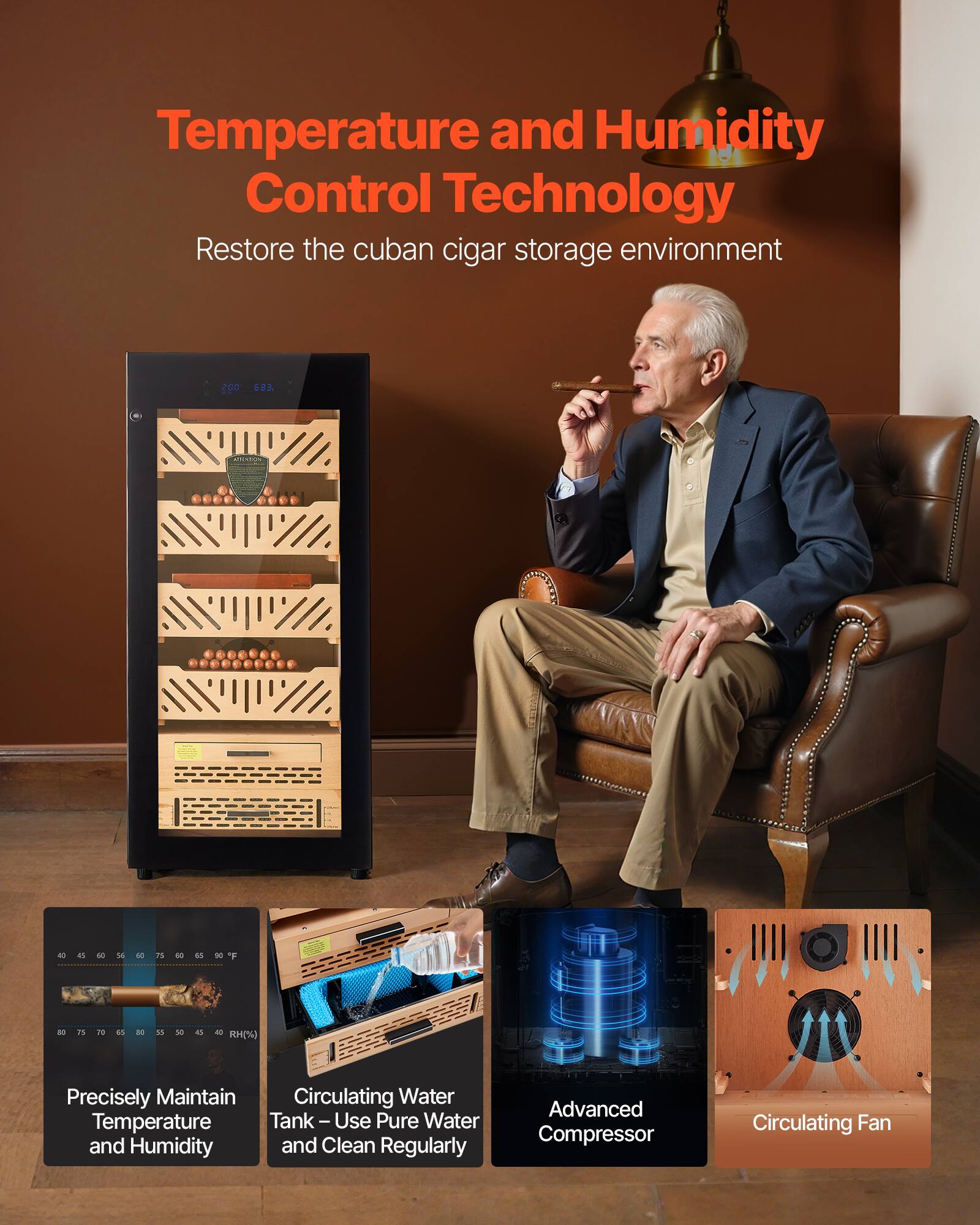 Temperature and Humidity Control Technology  
Restore the cuban cigar storage environment  

Precisely Maintain Temperature and Humidity  
Circulating Water Tank – Use Pure Water and Clean Regularly  
Advanced Compressor  
Circulating Fan